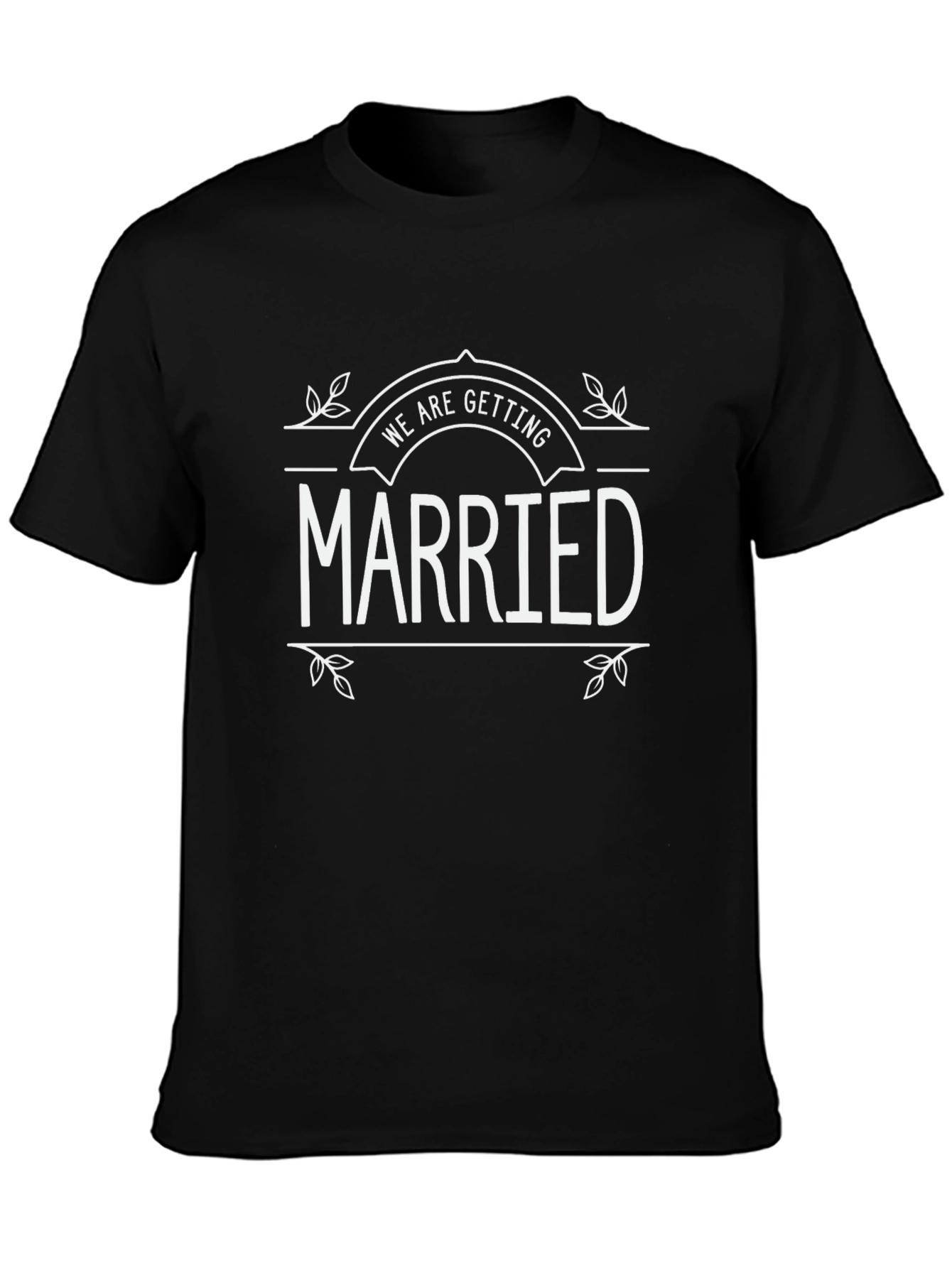 We are Getting Married Black T-Shirt