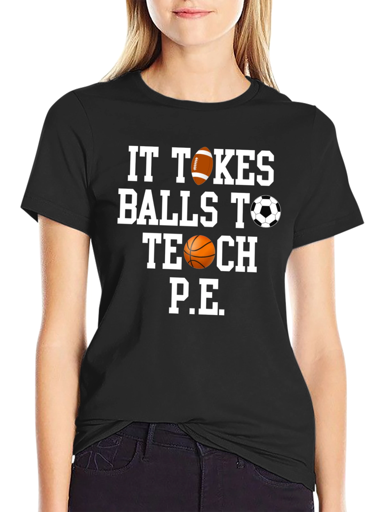 It Takes Balls to Teach P.E. T-Shirt