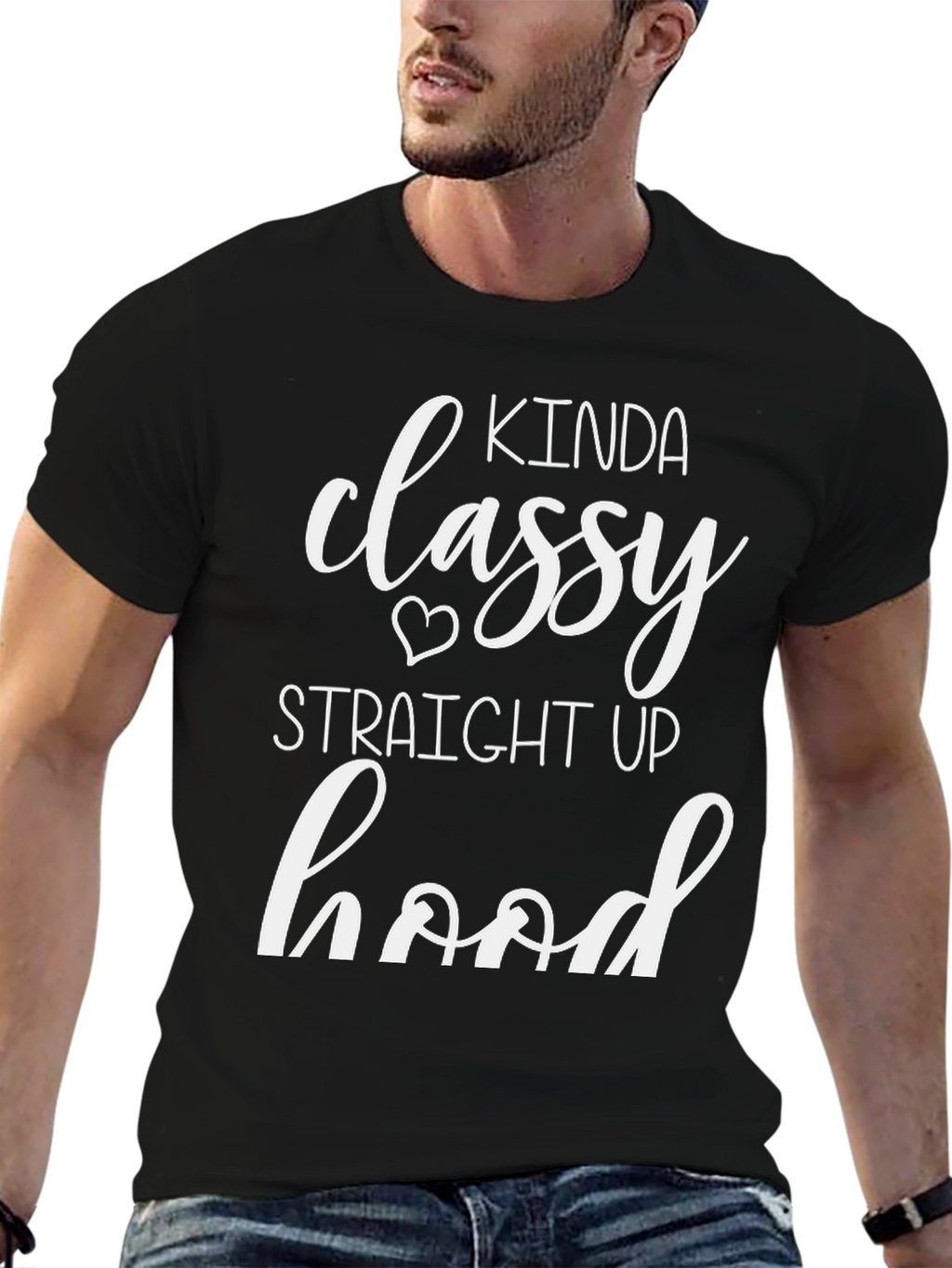 Kinda Classy Straight Up Hood T-Shirt
