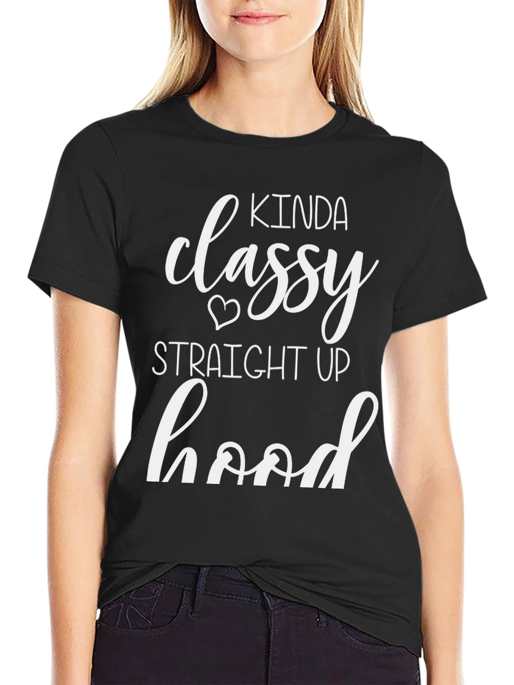 Kinda Classy Straight Up Hood T-Shirt