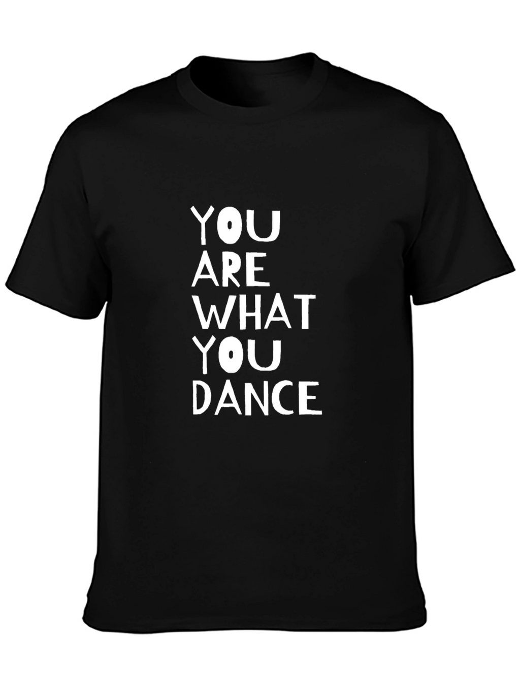 You Are What You Dance Black T-Shirt