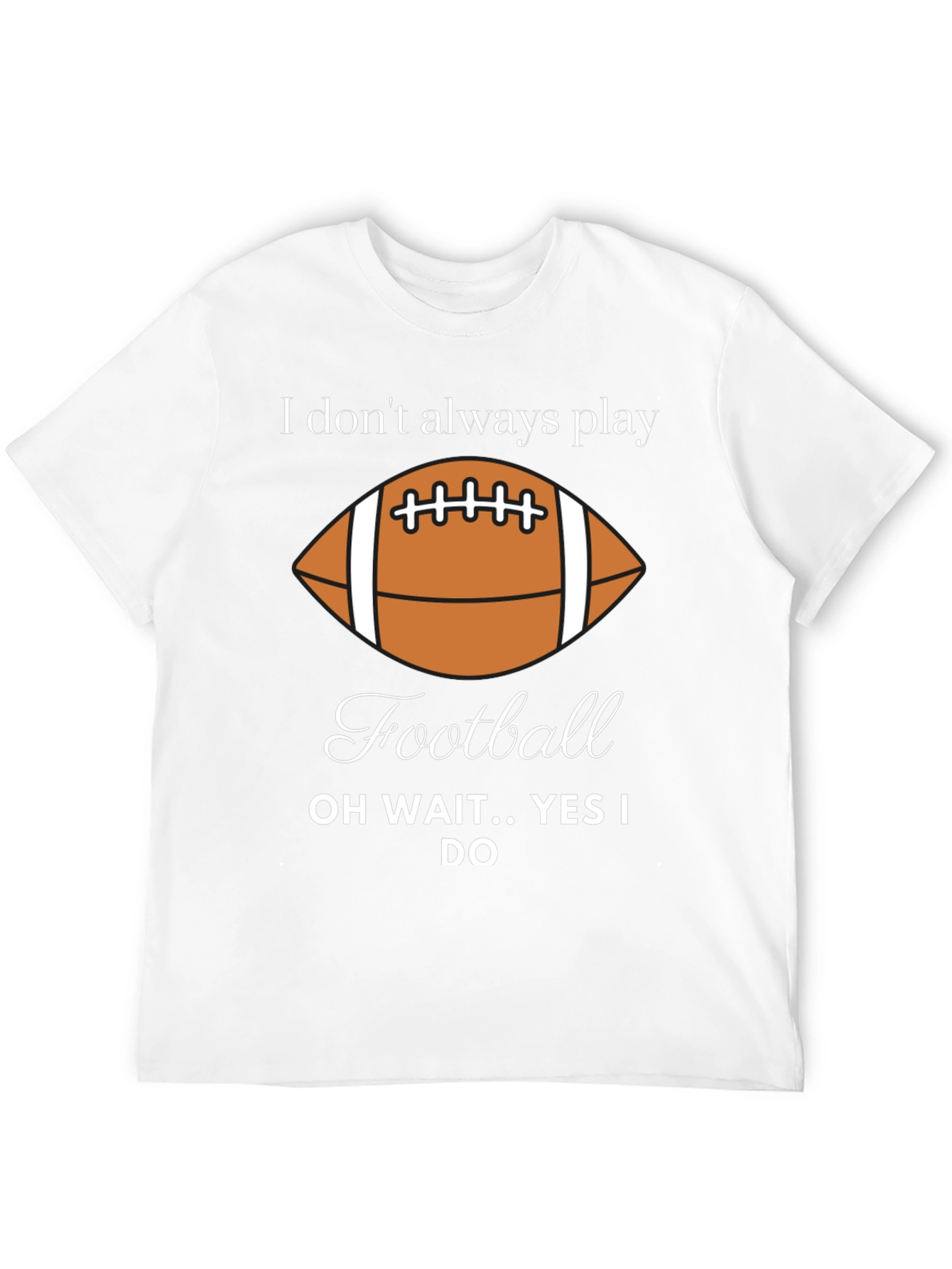 Funny Football Player T-Shirt - I Dont Always Play