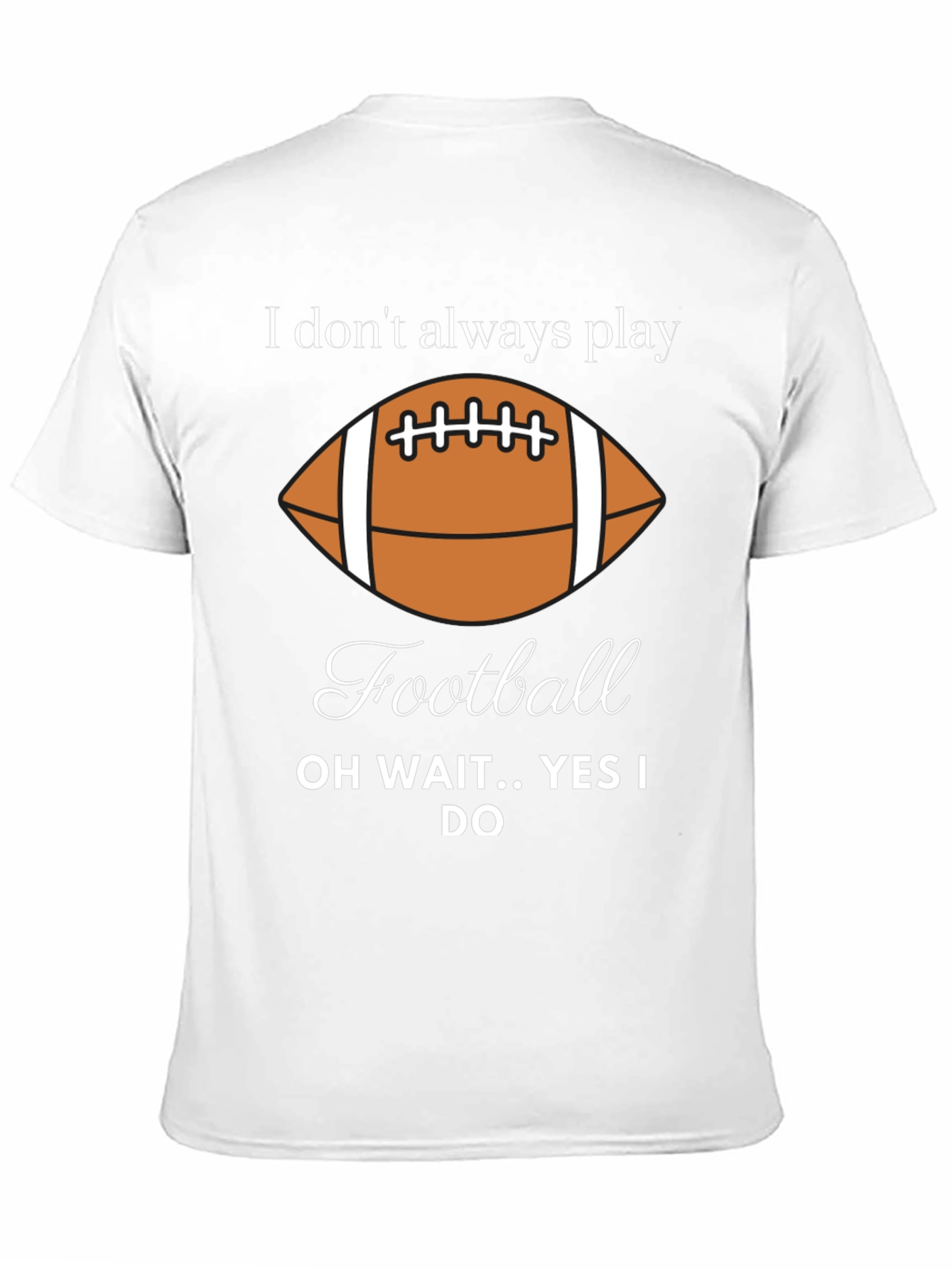 Funny Football Player T-Shirt - I Dont Always Play