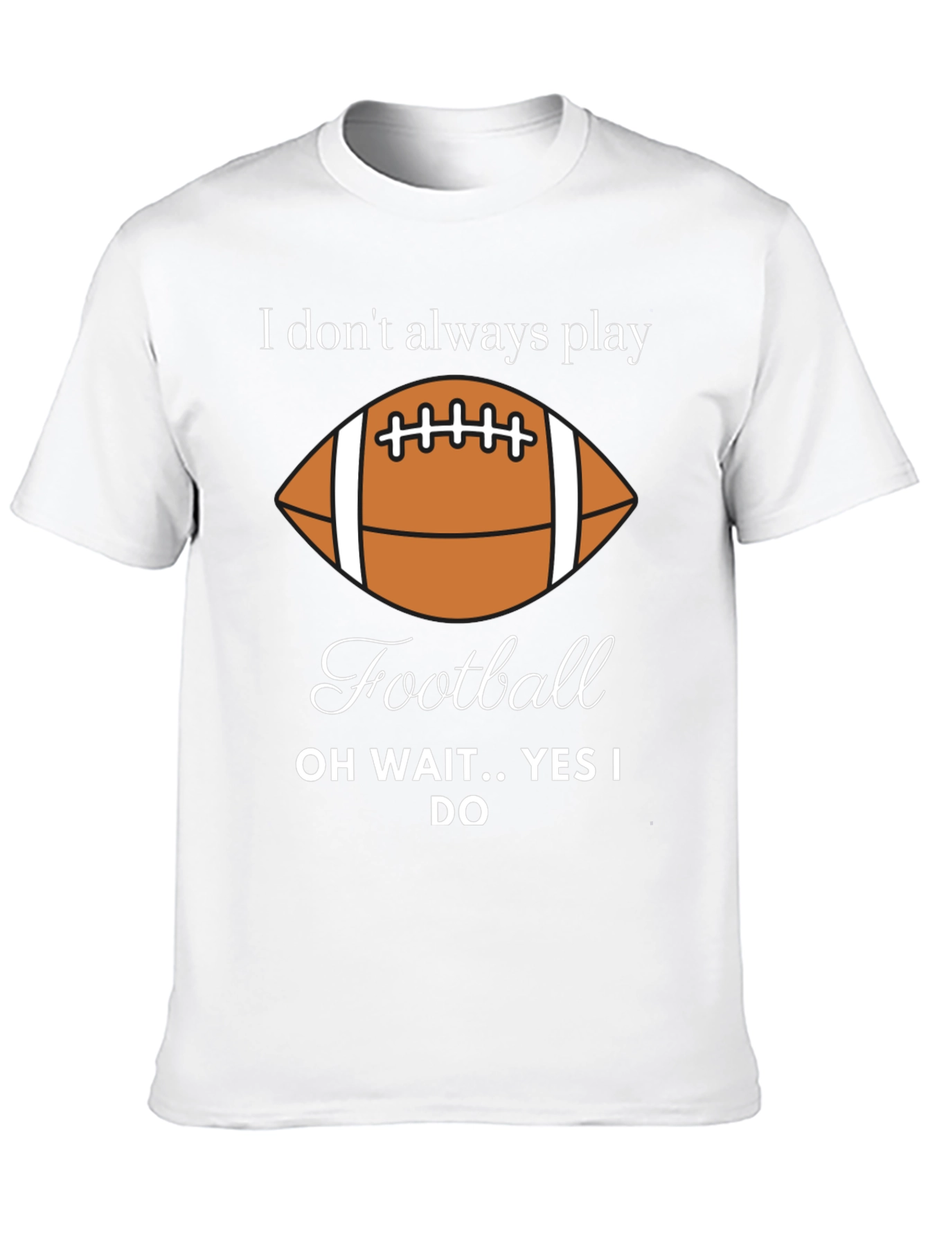 Funny Football Player T-Shirt - I Dont Always Play