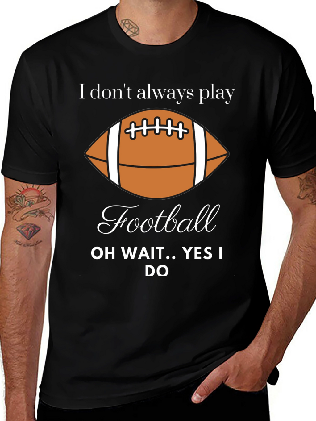 Funny Football Player T-Shirt - I Dont Always Play