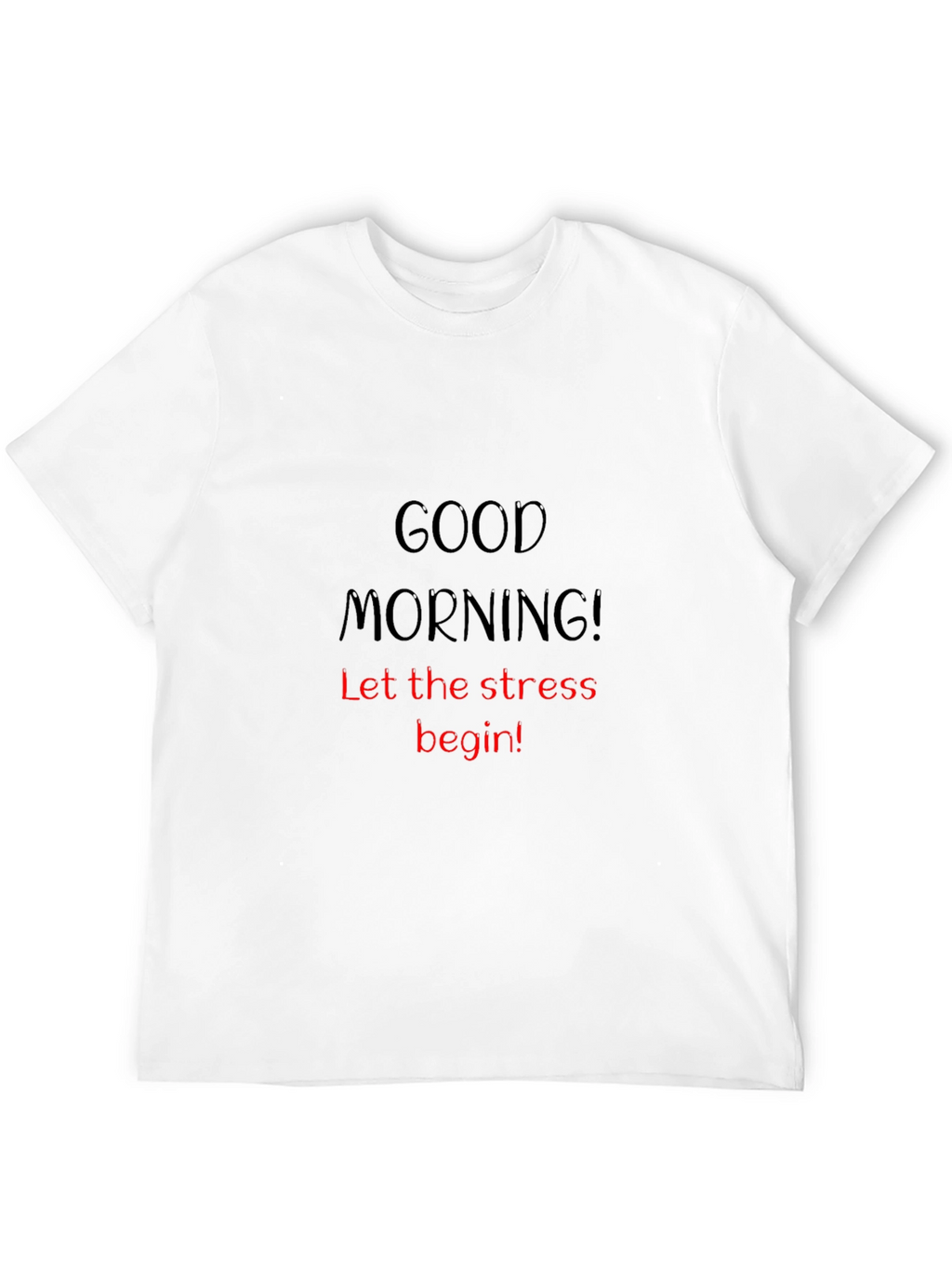Good Morning Stress Tee