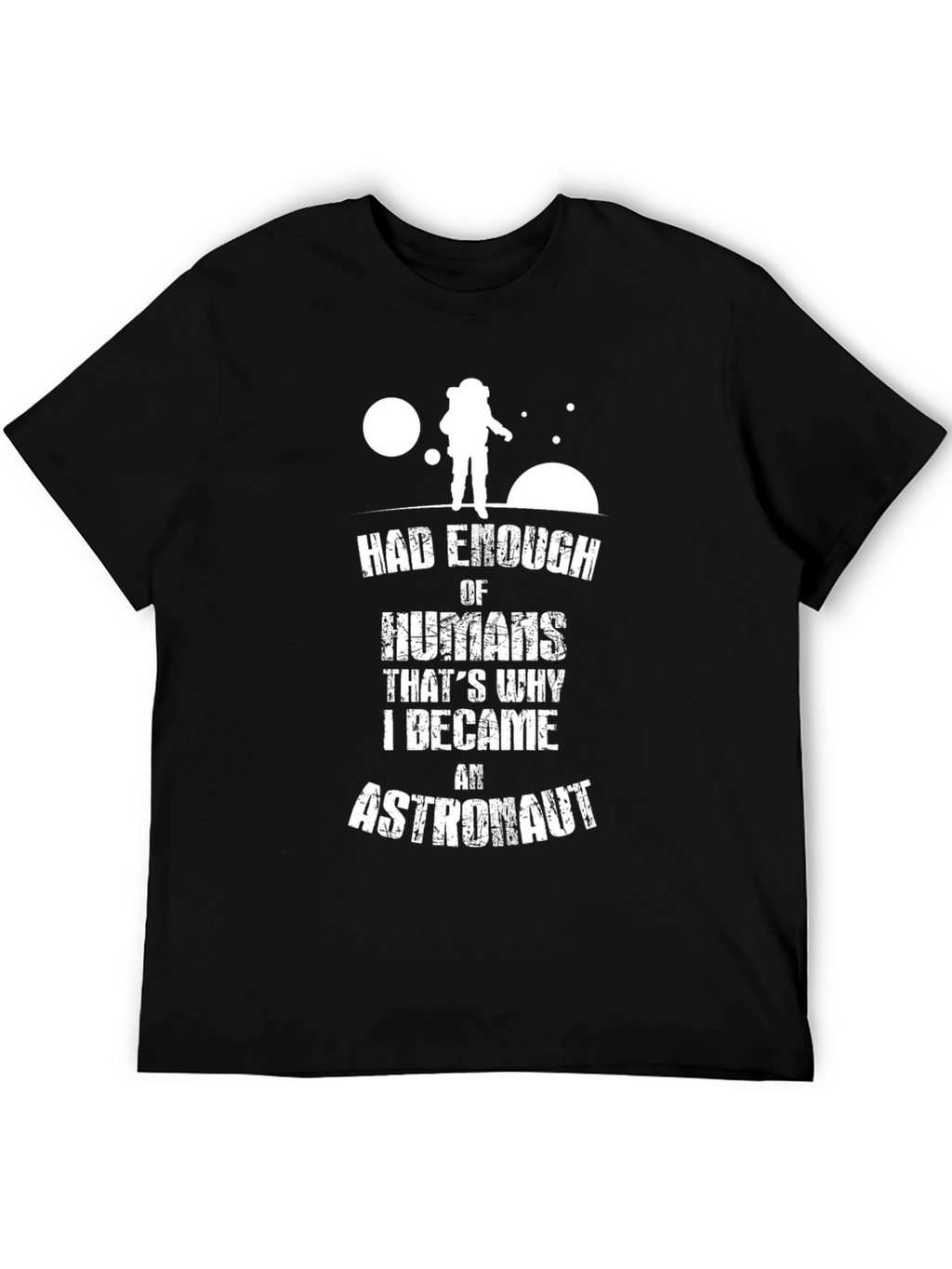 Had Enough Humans Astronaut Graphic Tee