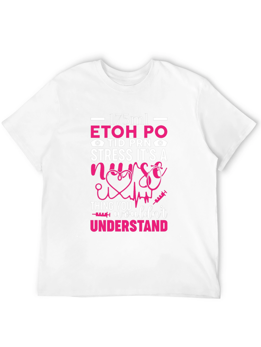 Nurse Humor T-Shirt: ETOH PO Stress Gift