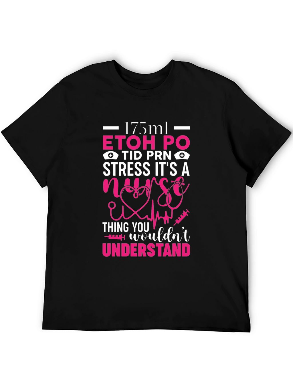 Nurse Humor T-Shirt: ETOH PO Stress Gift