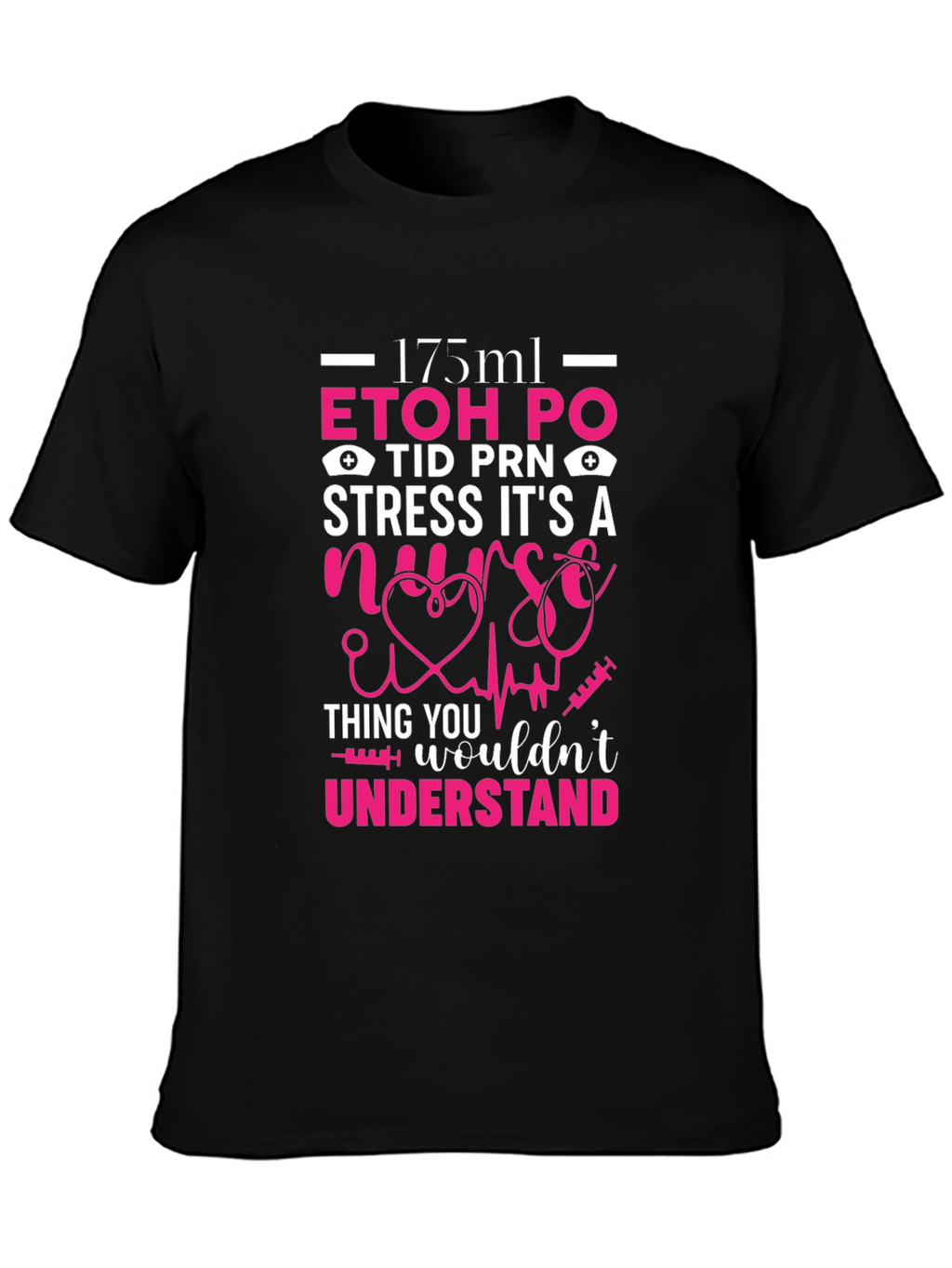 Nurse Humor T-Shirt: ETOH PO Stress Gift