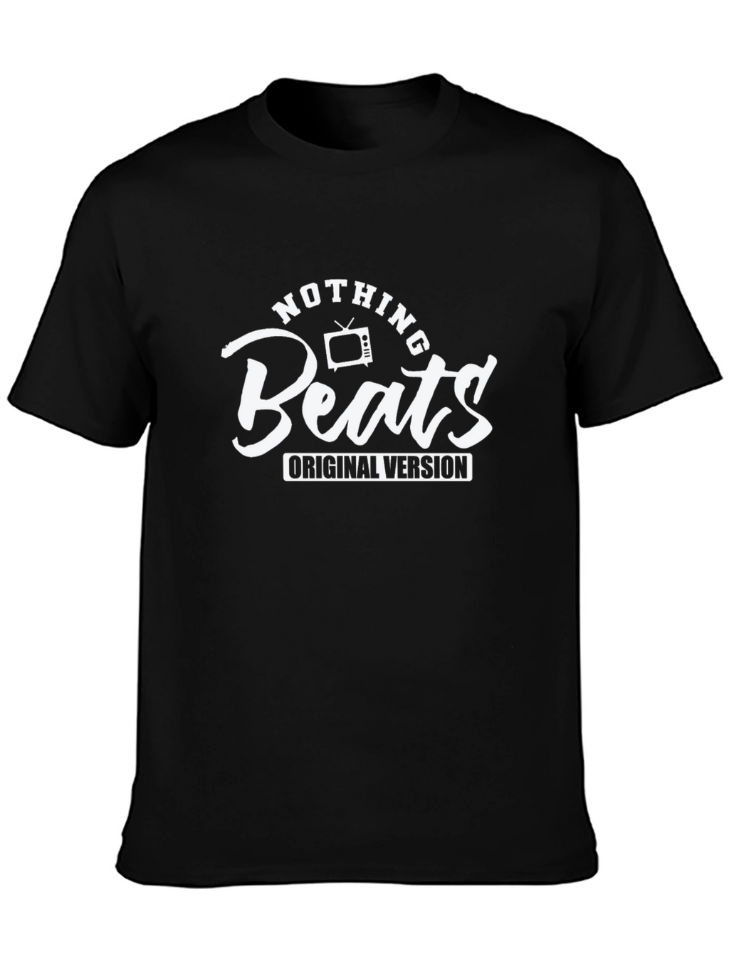 Nothing Beats Original Version Black T-Shirt
