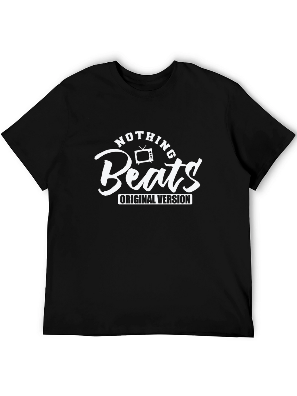Nothing Beats Original Version Black T-Shirt