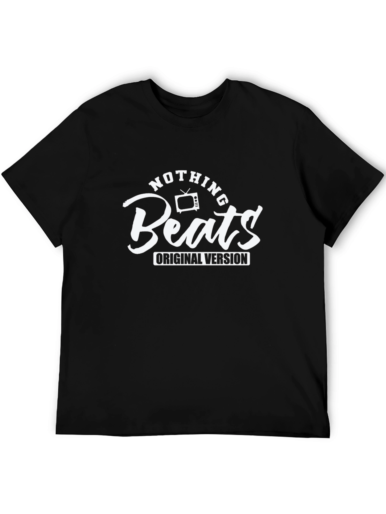 Nothing Beats Original Version Black T-Shirt