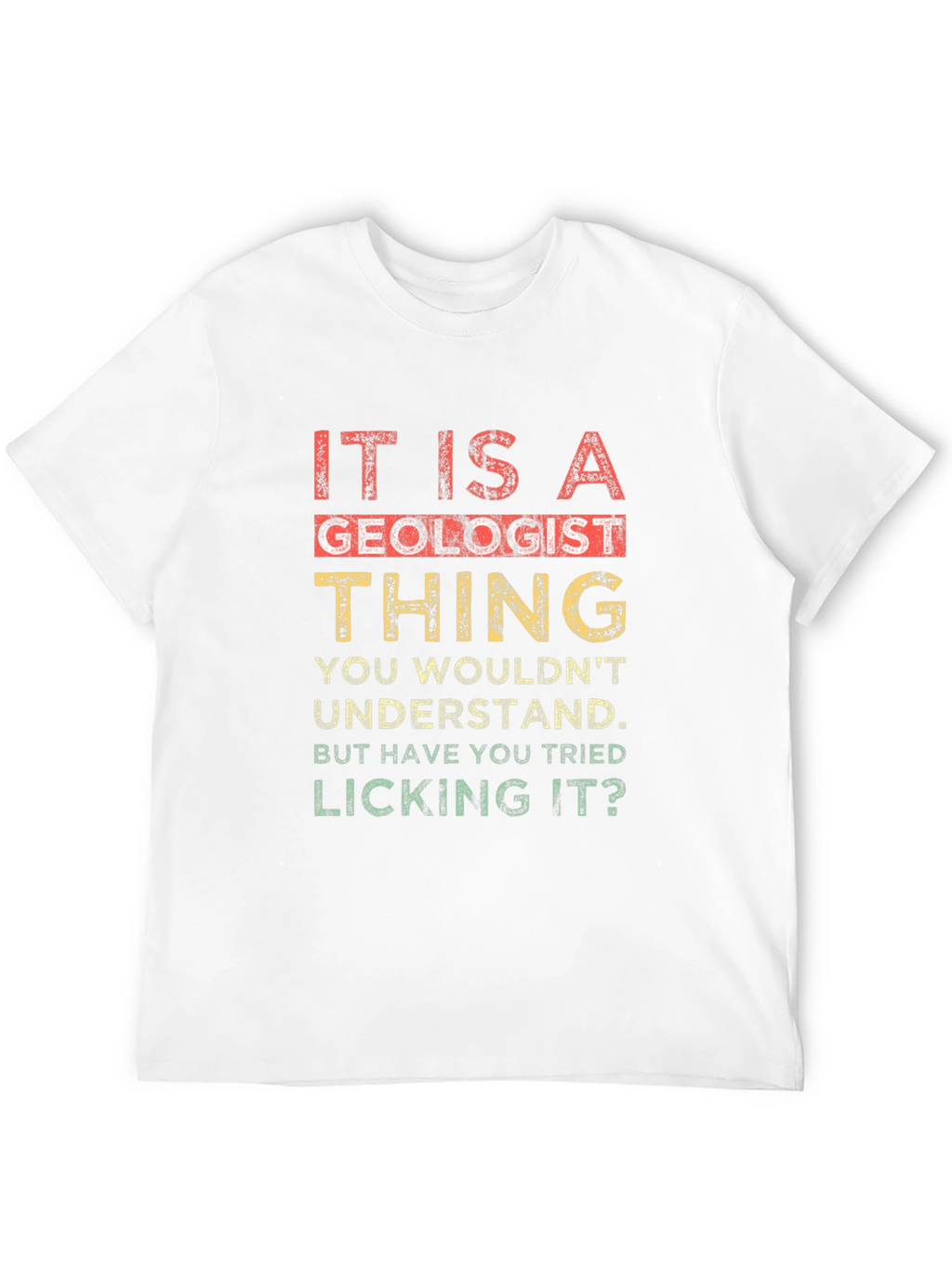Geologist Thing T-Shirt - Funny Licking Geology Tee