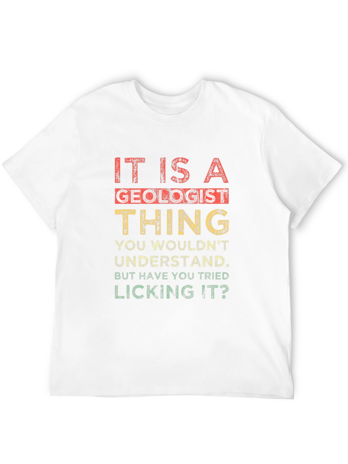 Geologist Thing T-Shirt - Funny Licking Geology Tee