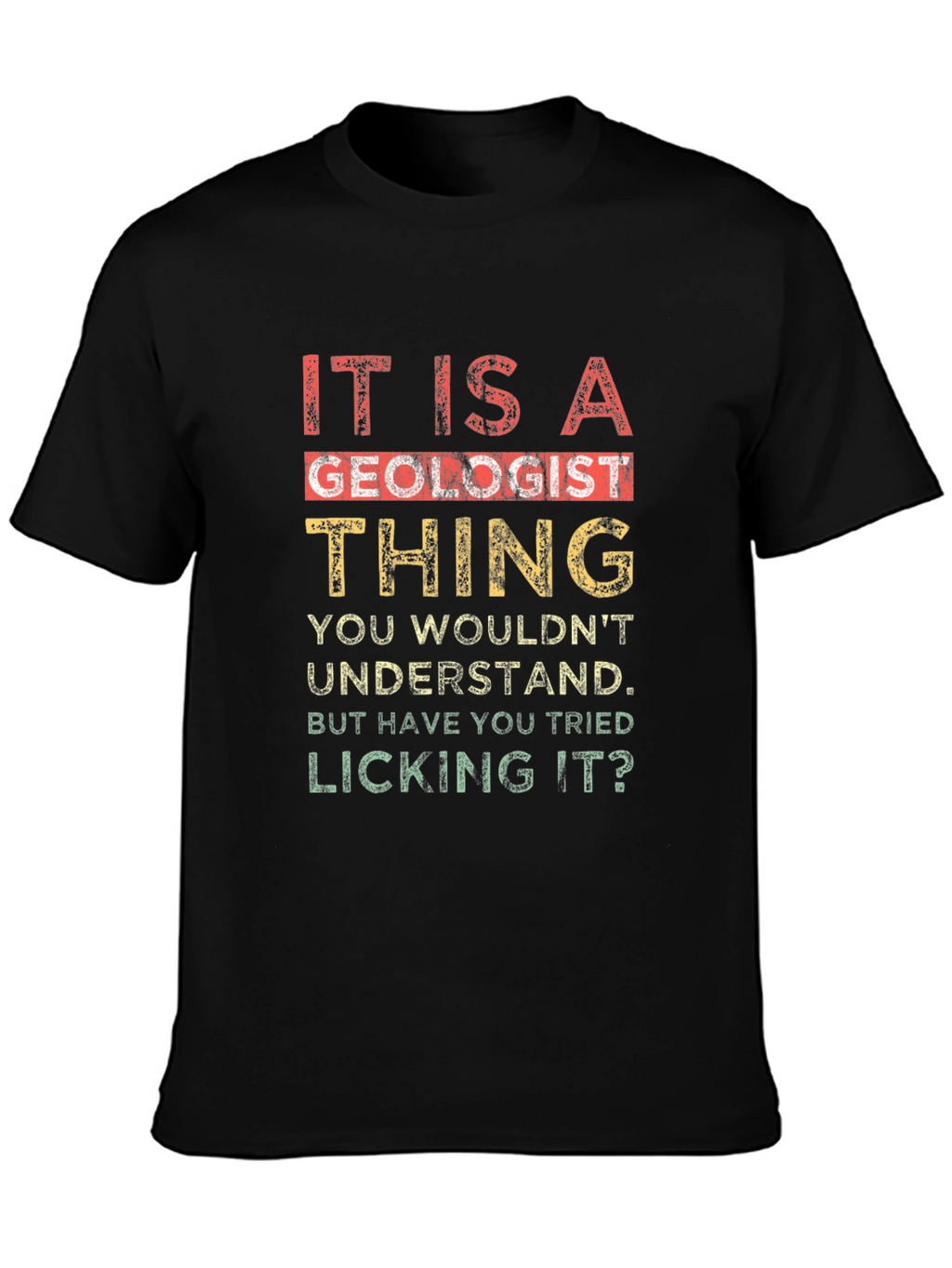 Geologist Thing T-Shirt - Funny Licking Geology Tee