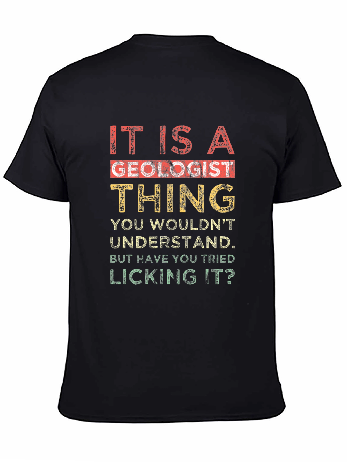 Geologist Thing T-Shirt - Funny Licking Geology Tee