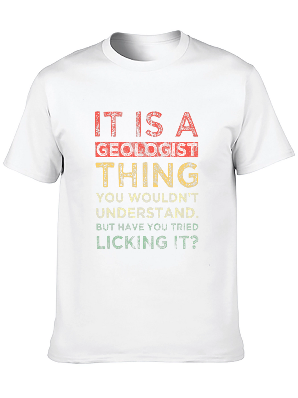 Geologist Thing T-Shirt - Funny Licking Geology Tee