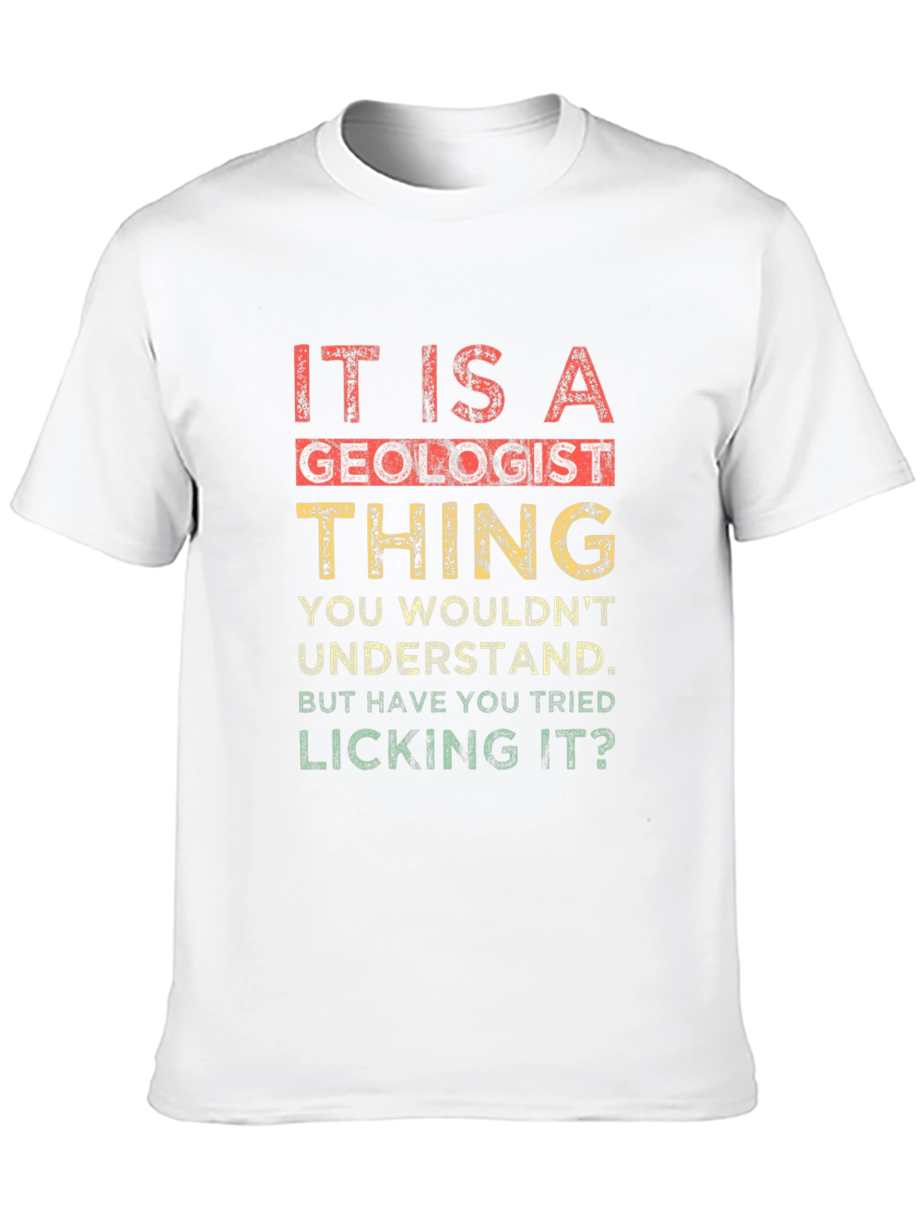Geologist Thing T-Shirt - Funny Licking Geology Tee