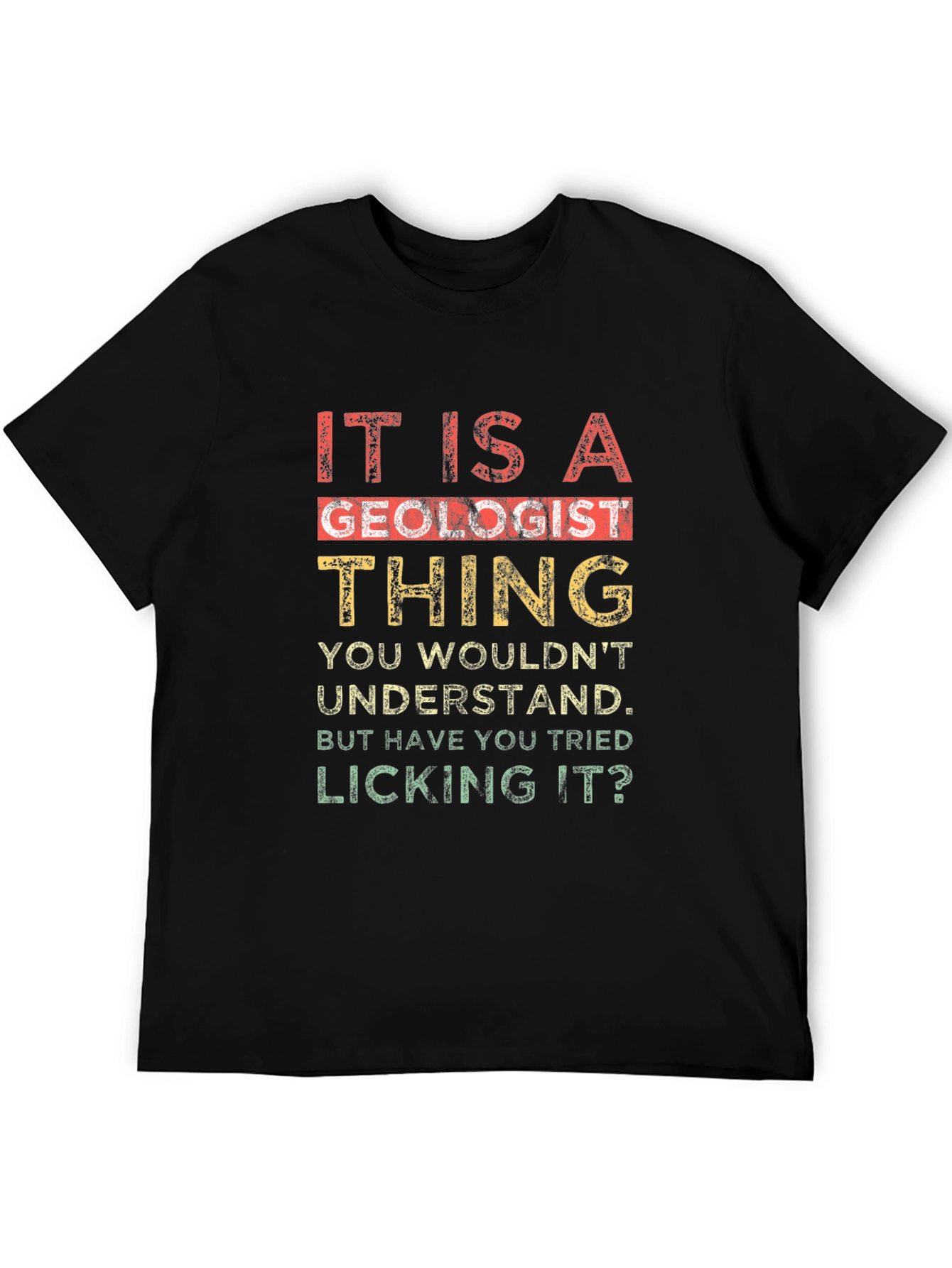 Geologist Thing T-Shirt - Funny Licking Geology Tee