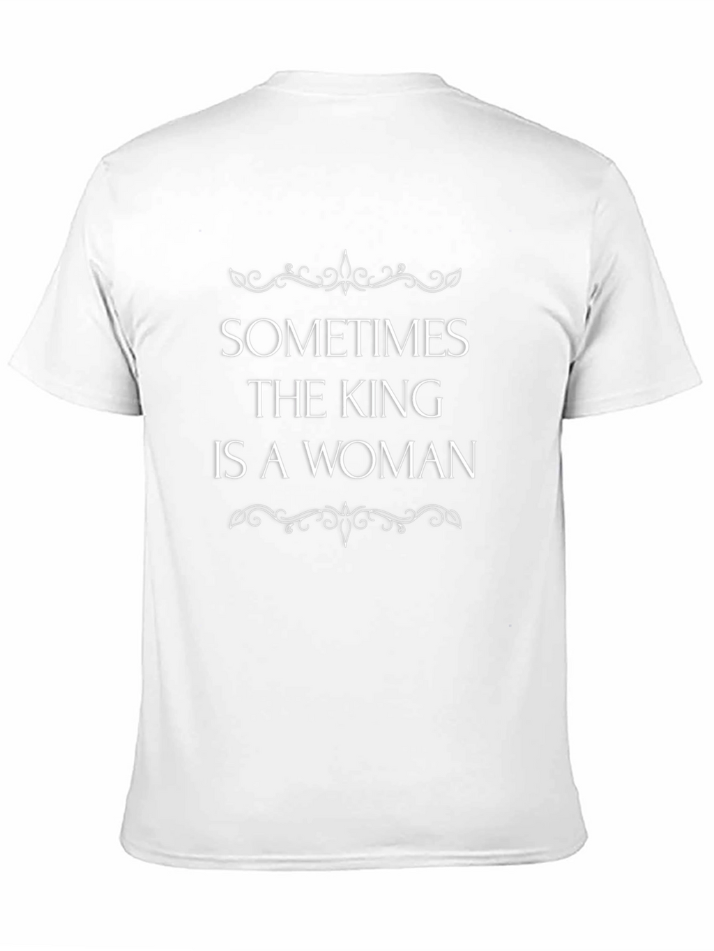 Sometimes The King Is A Woman Graphic Tee