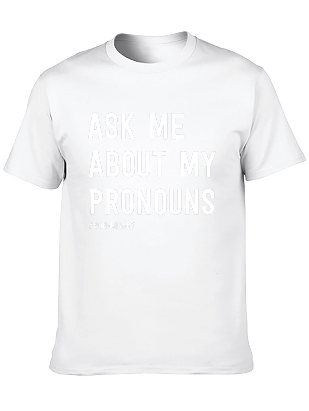 Ask Me About My Pronouns T-Shirt - Non-Binary Pride