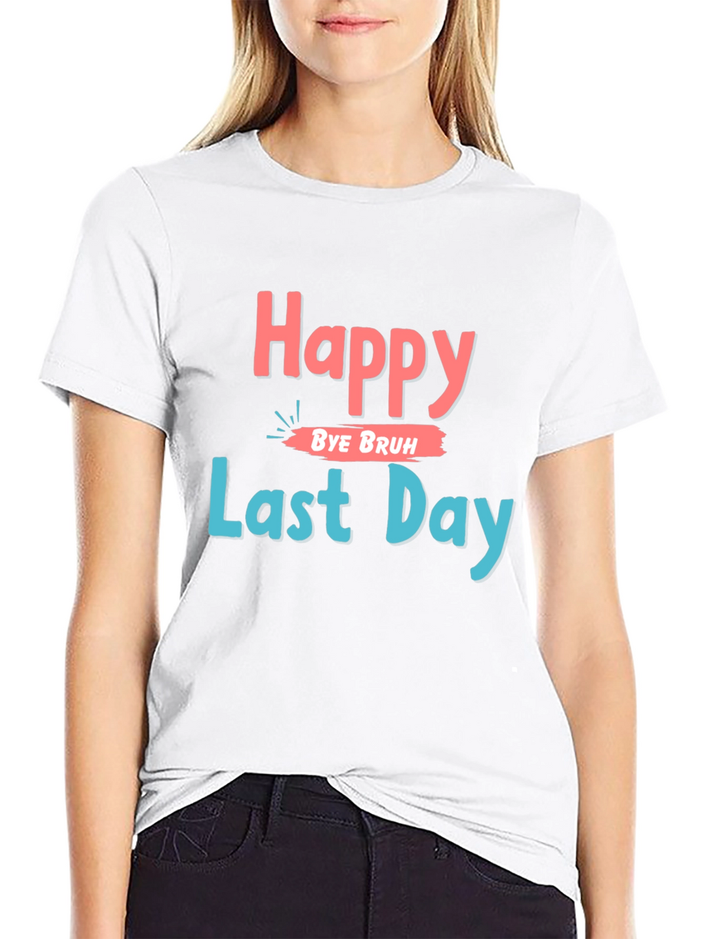 Happy Last Day Graphic Tee
