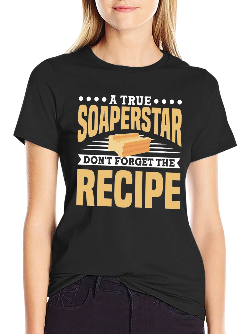 Soaperstar T-Shirt - Dont Forget the Recipe!