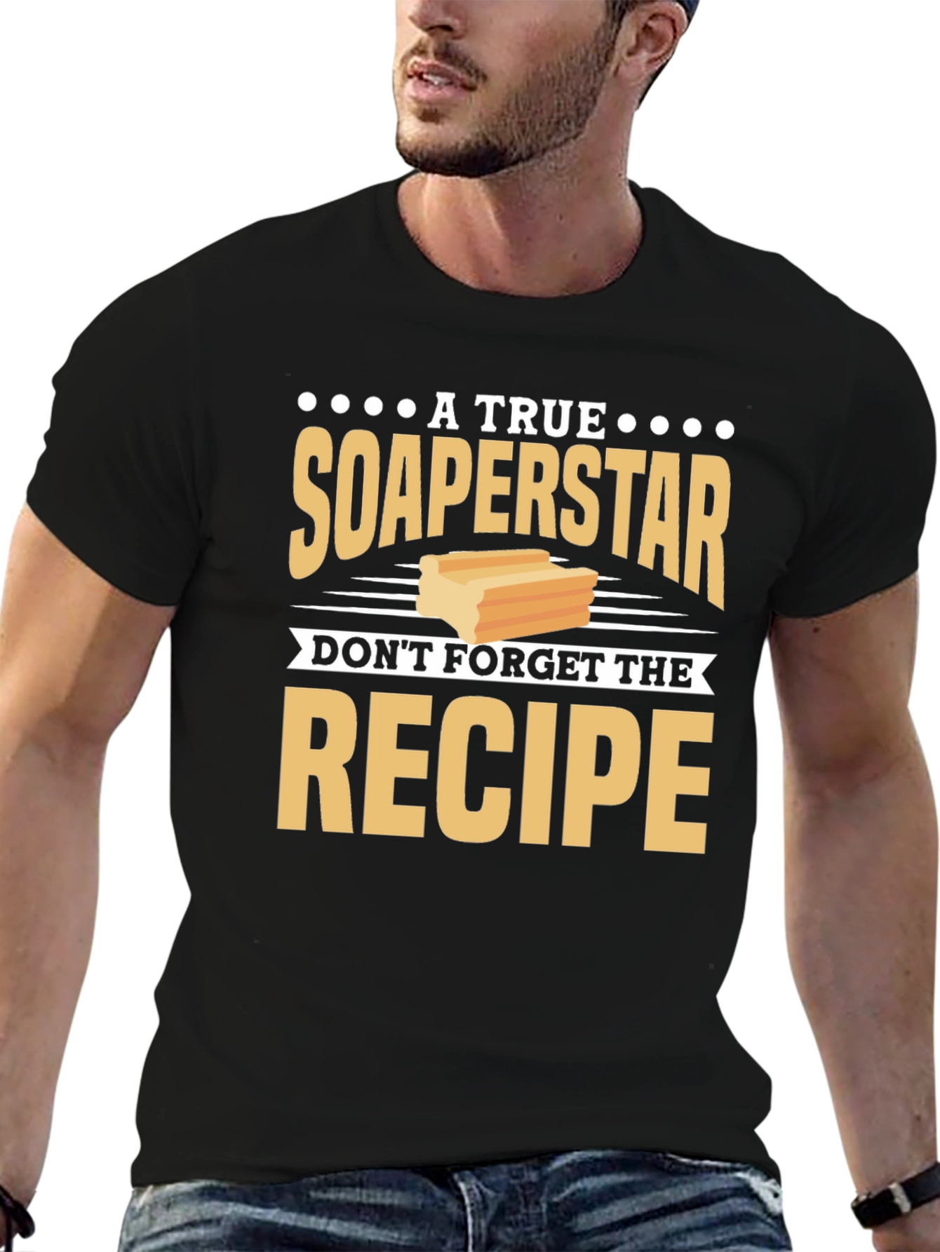 Soaperstar T-Shirt - Dont Forget the Recipe!