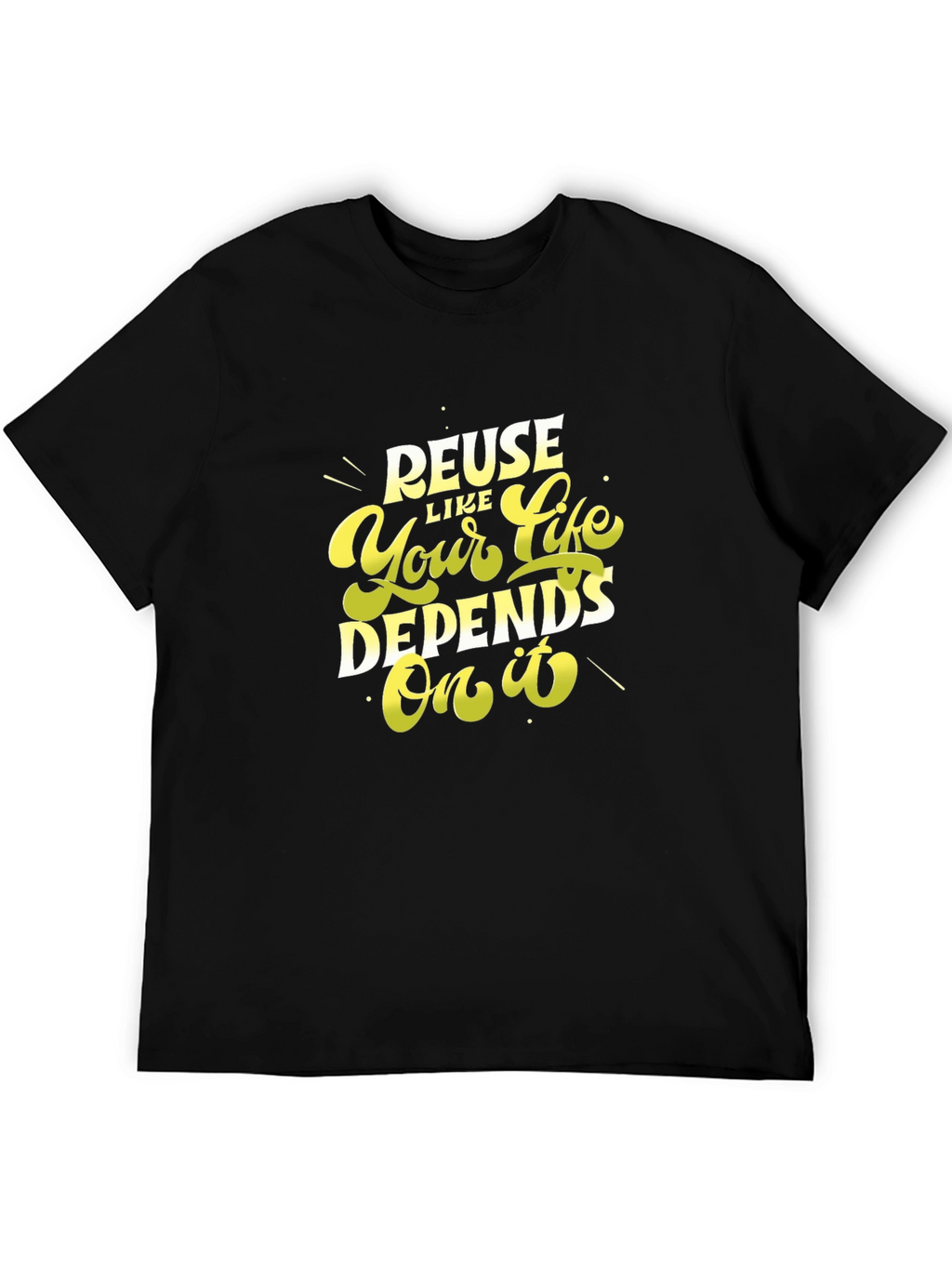 Reuse Like Your Life Depends On It Black T-Shirt