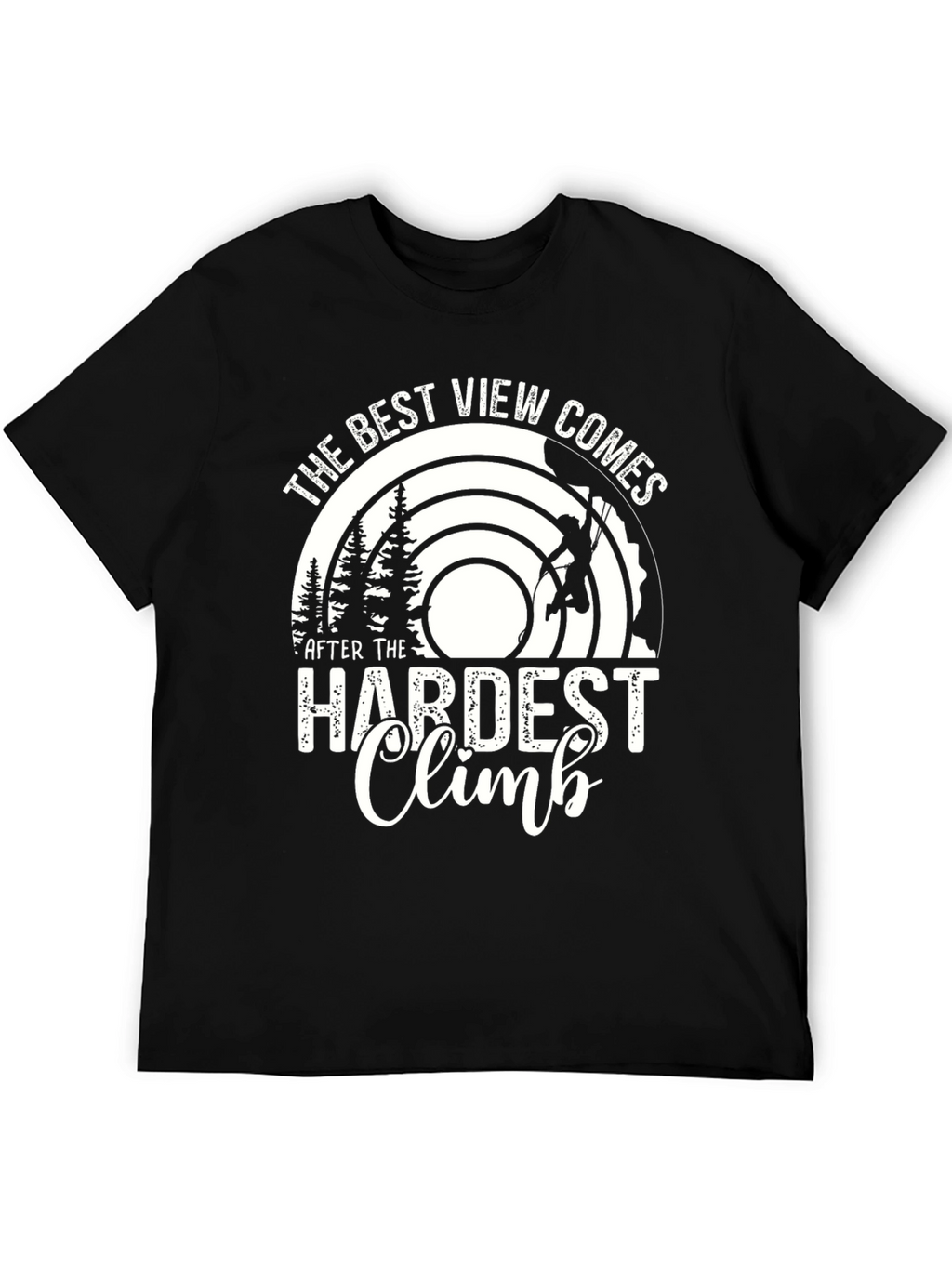 The Best View Comes After Hardest Climb T-Shirt