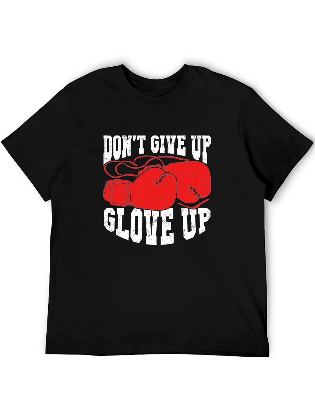 Dont Give Up Glove Up Boxing T-Shirt