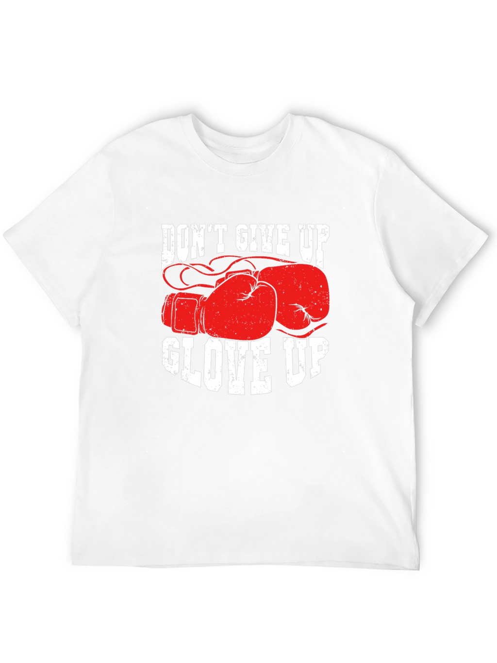 Dont Give Up Glove Up Boxing T-Shirt