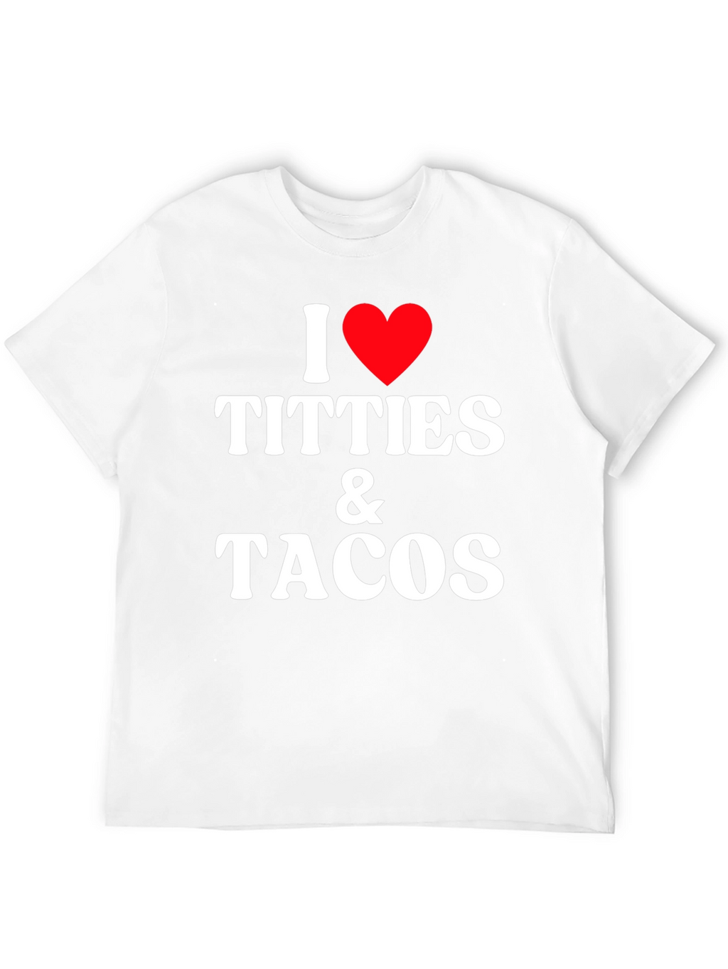 I Love Titties & Tacos Funny Graphic Tee