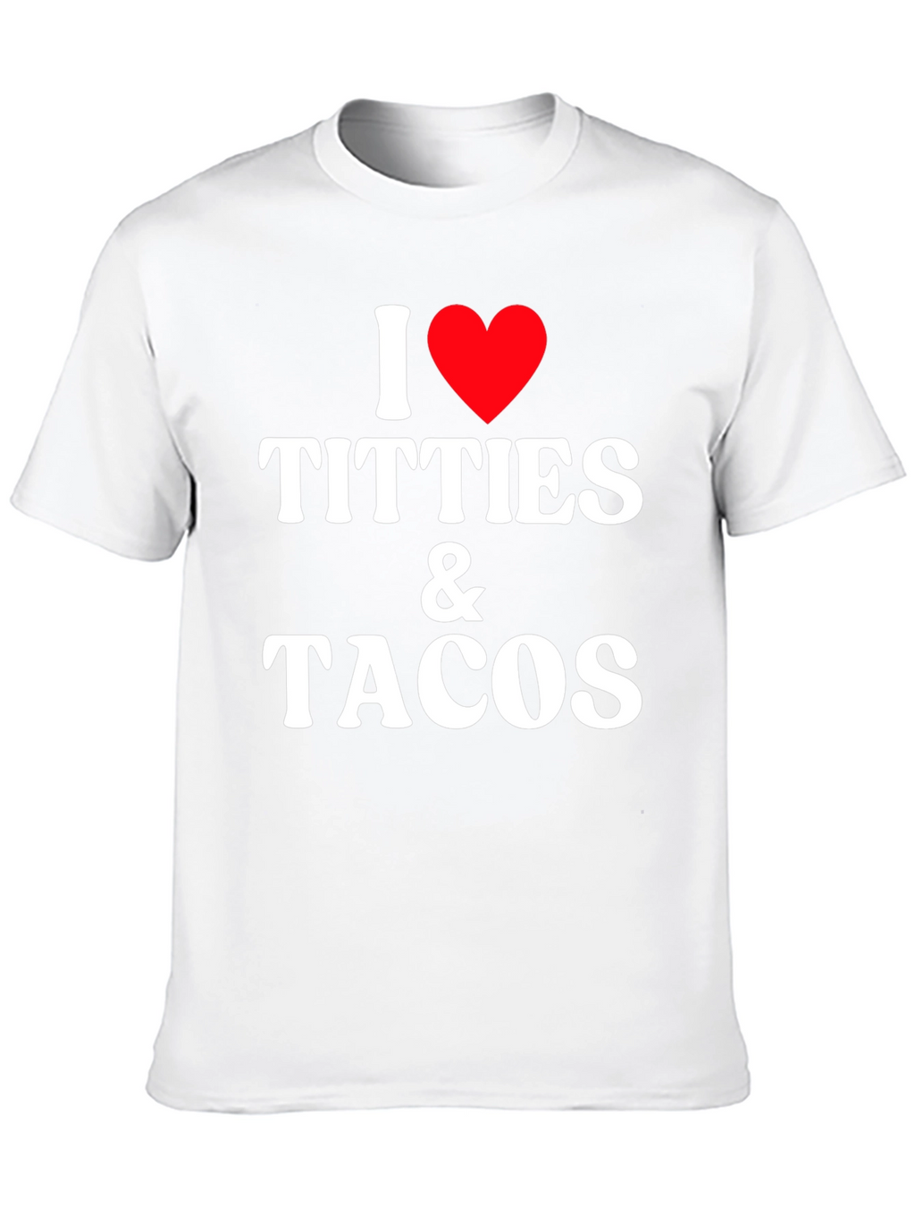 I Love Titties & Tacos Funny Graphic Tee