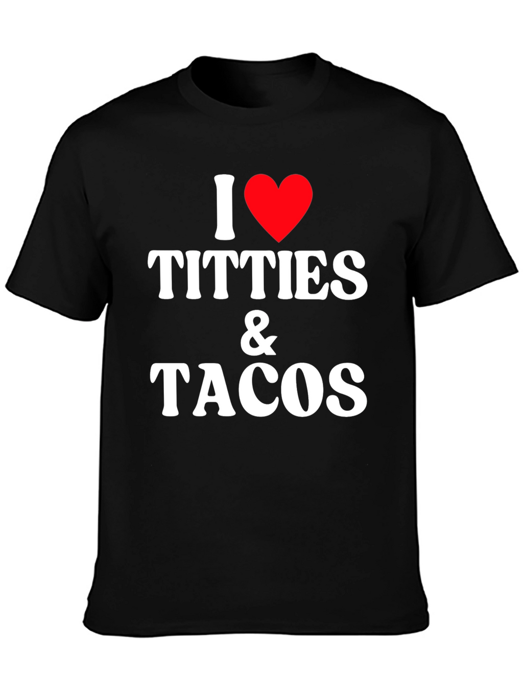 I Love Titties & Tacos Funny Graphic Tee
