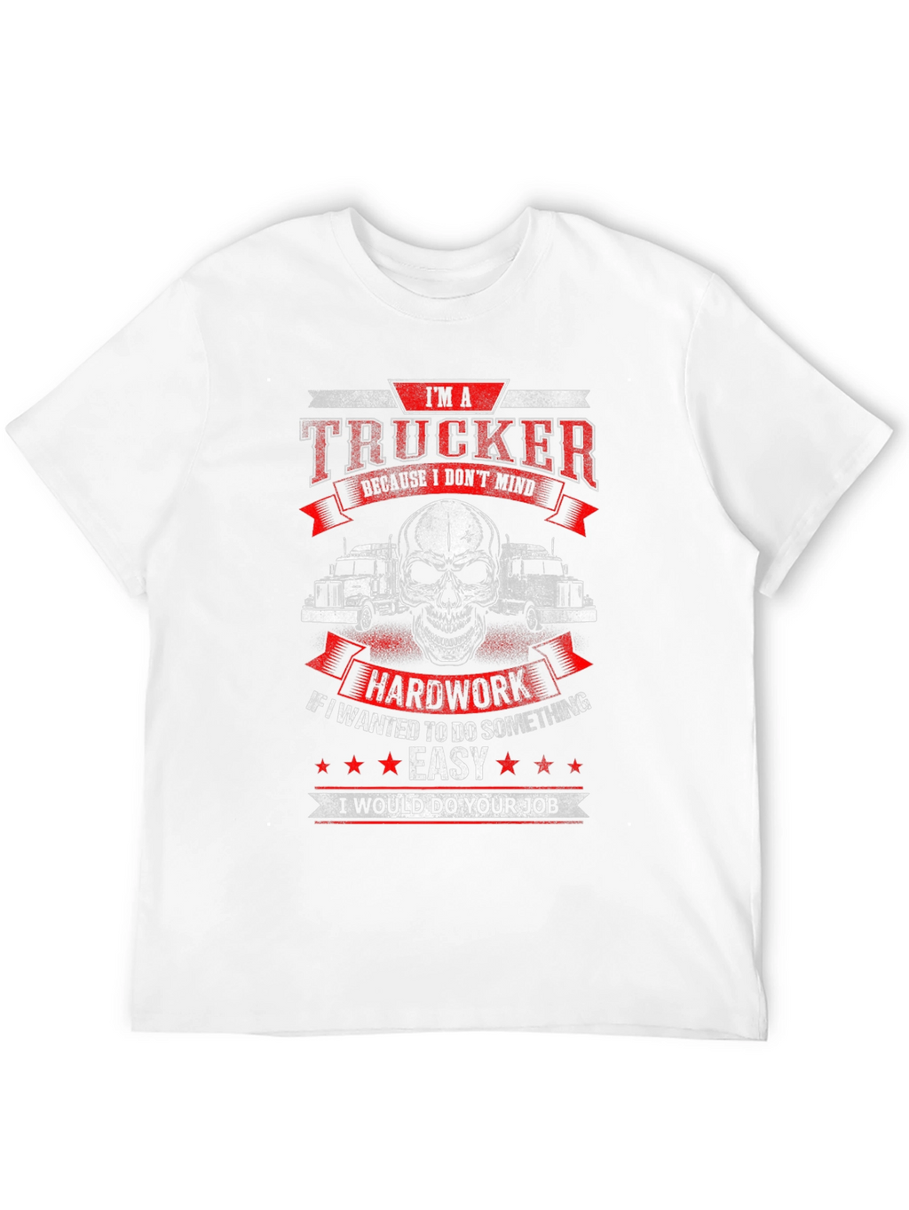 Trucker T-Shirt - Hard Work Design