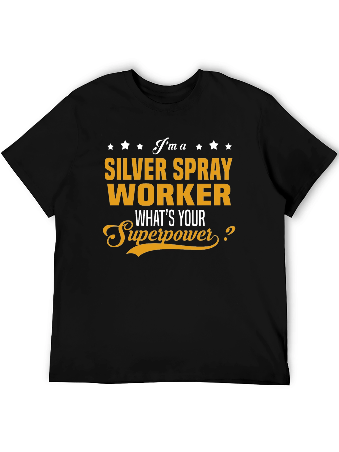Silver Spray Worker T-Shirt - Whats Your Superpower?