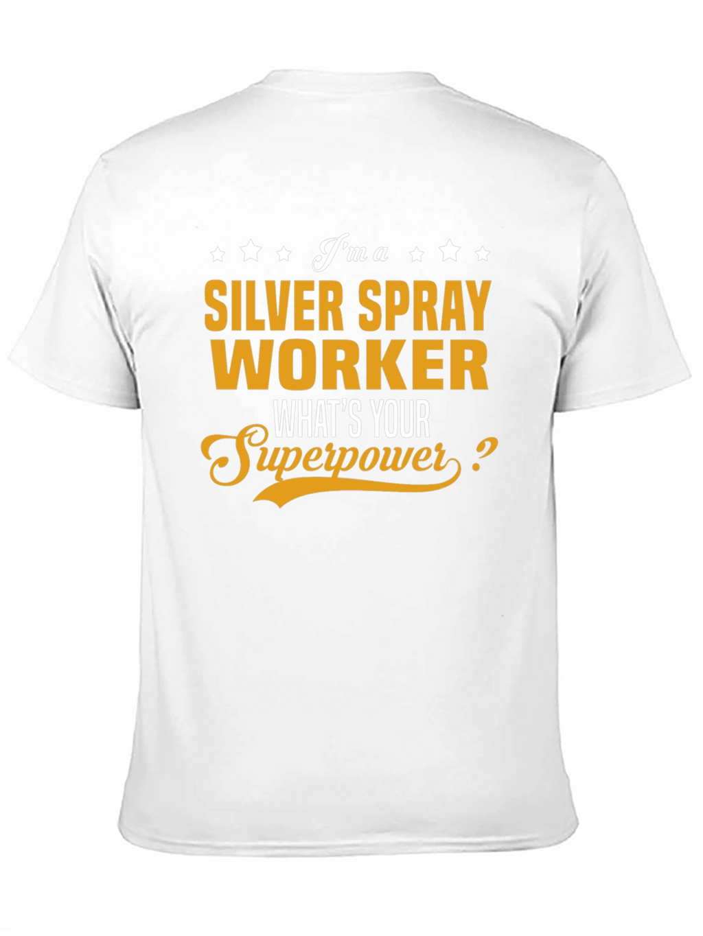 Silver Spray Worker T-Shirt - Whats Your Superpower?