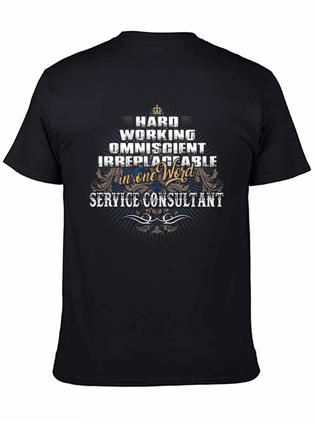 Service Consultant T-Shirt: Hard Working Omniscient