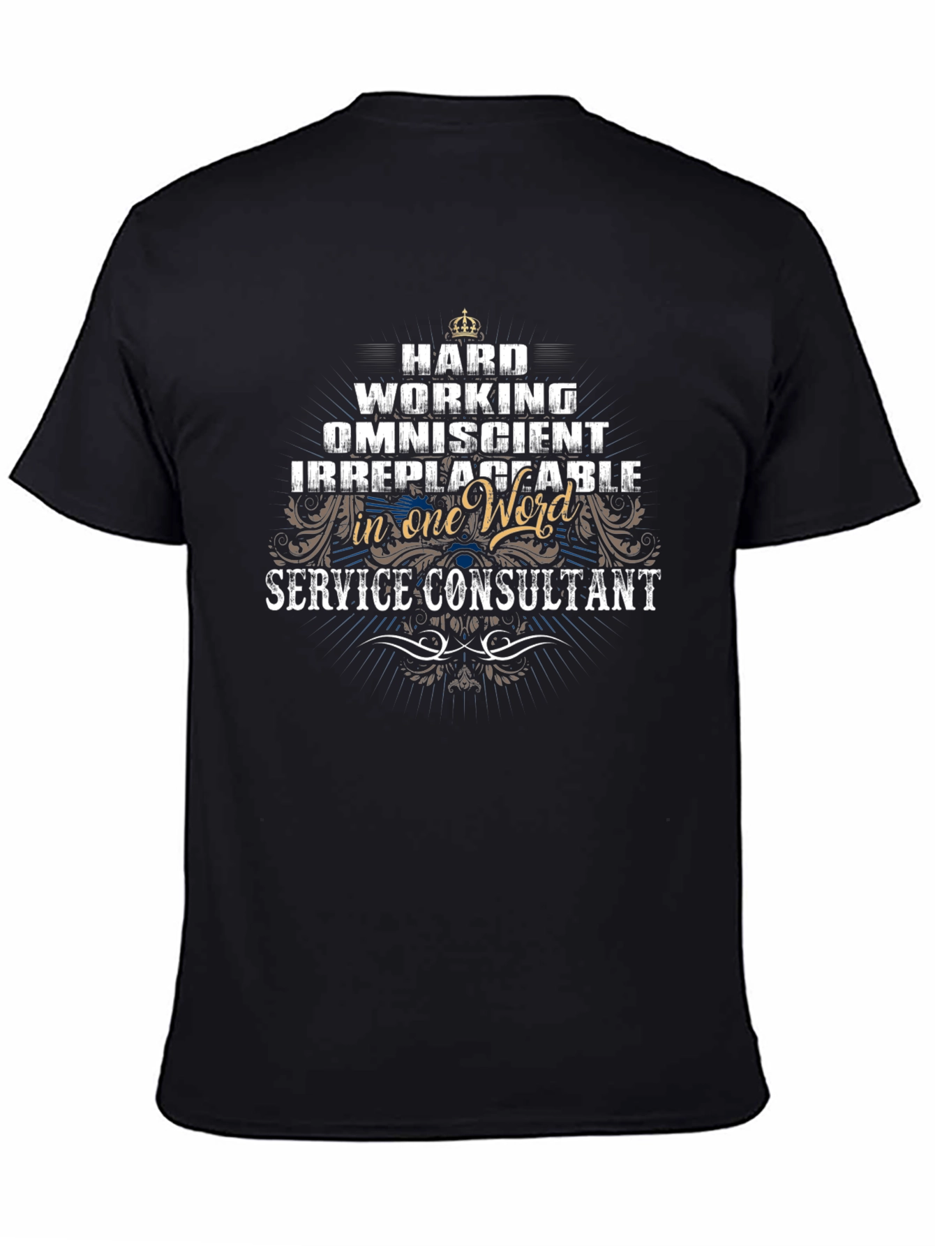 Service Consultant T-Shirt: Hard Working Omniscient