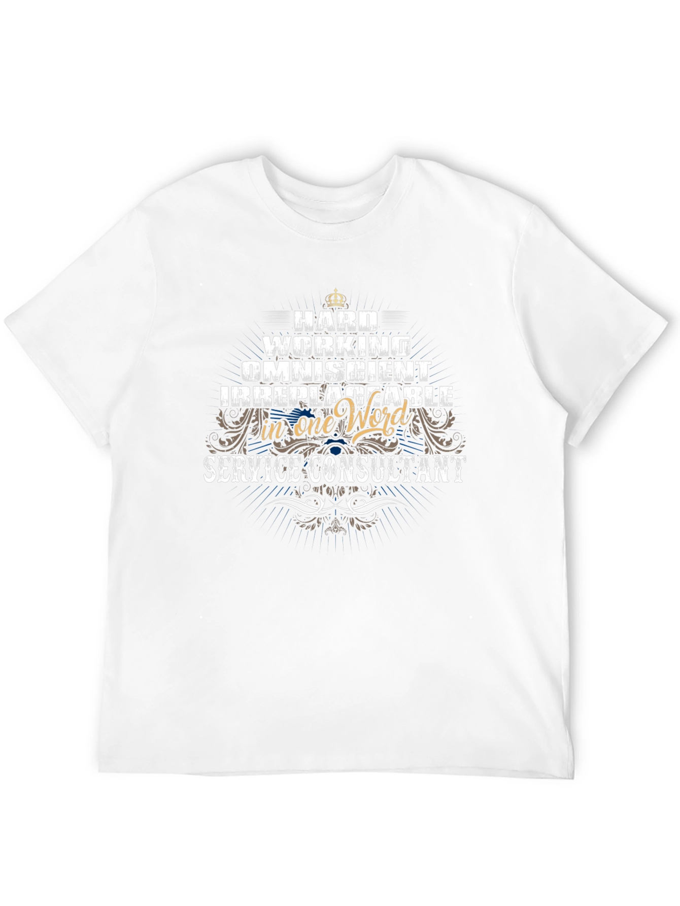 Service Consultant T-Shirt: Hard Working Omniscient
