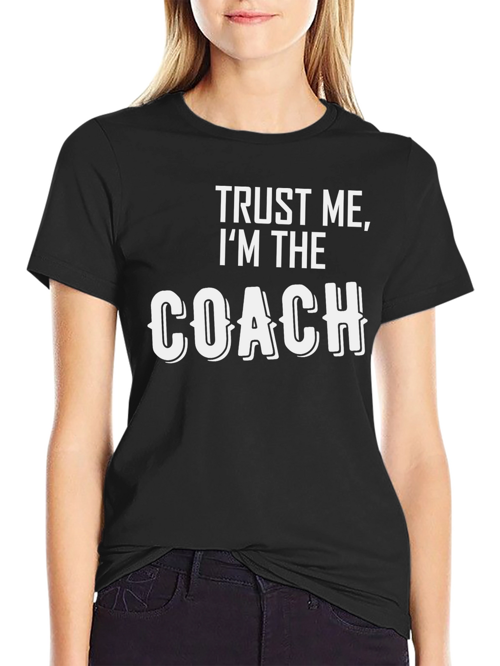Trust Me Im The Coach T-Shirt