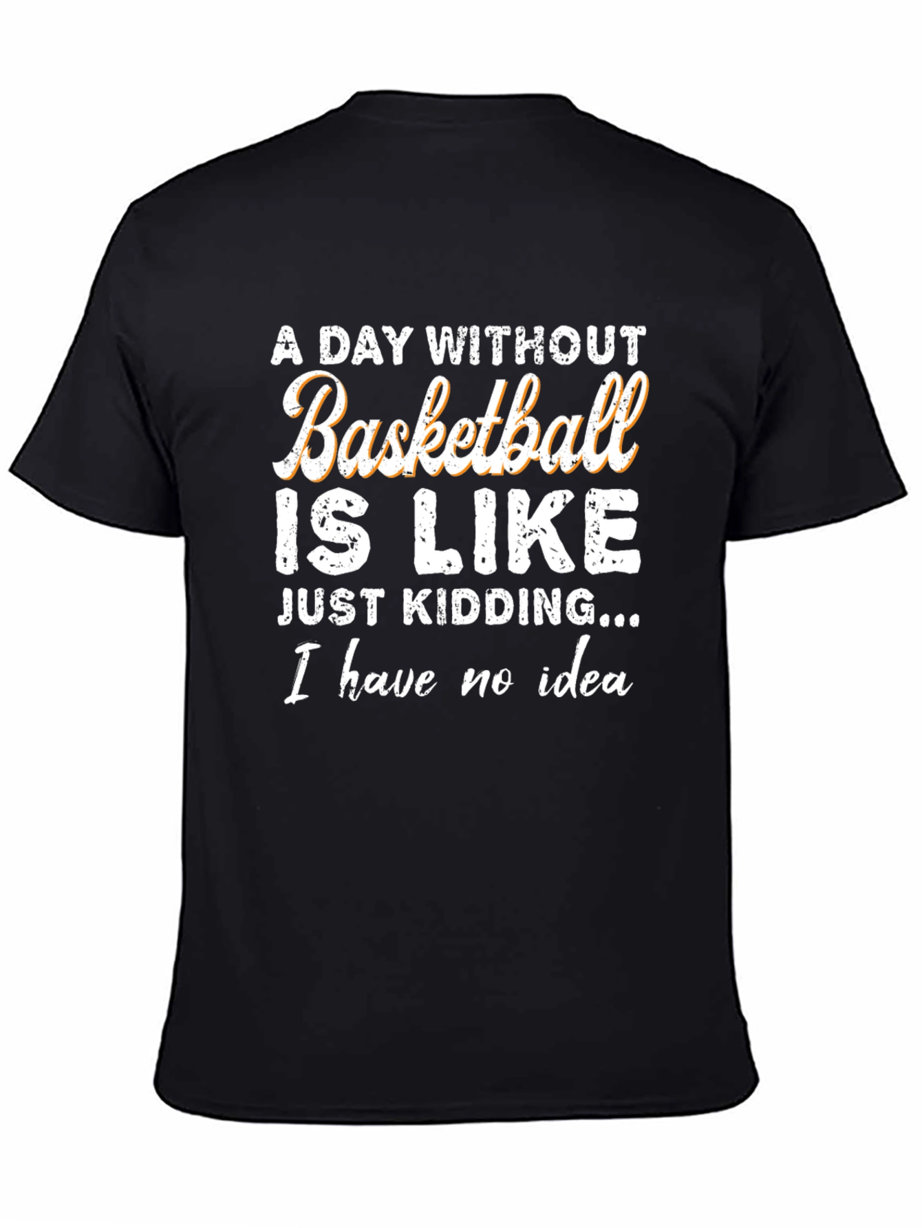 Funny Basketball T-Shirt: A Day Without