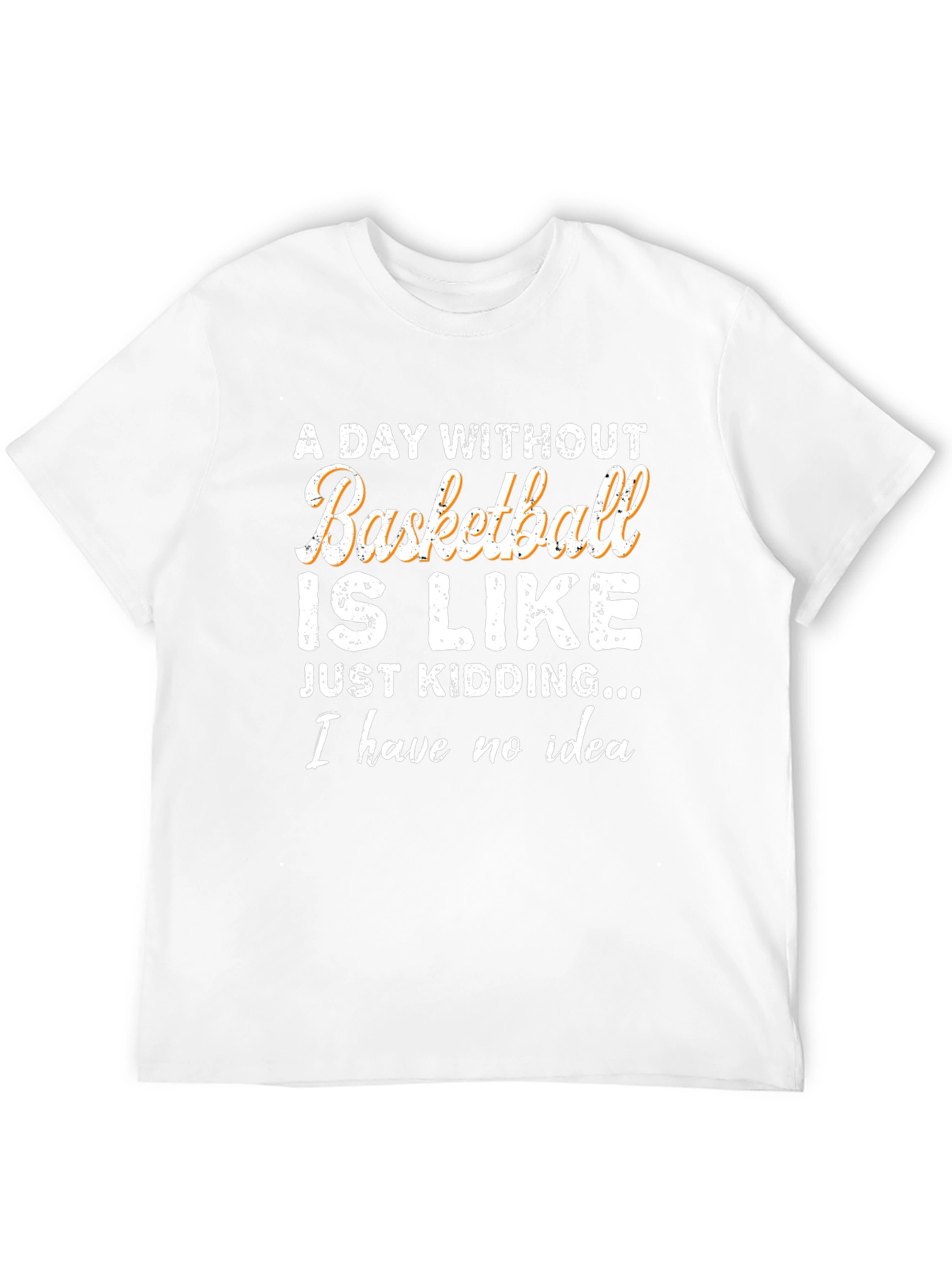 Funny Basketball T-Shirt: A Day Without
