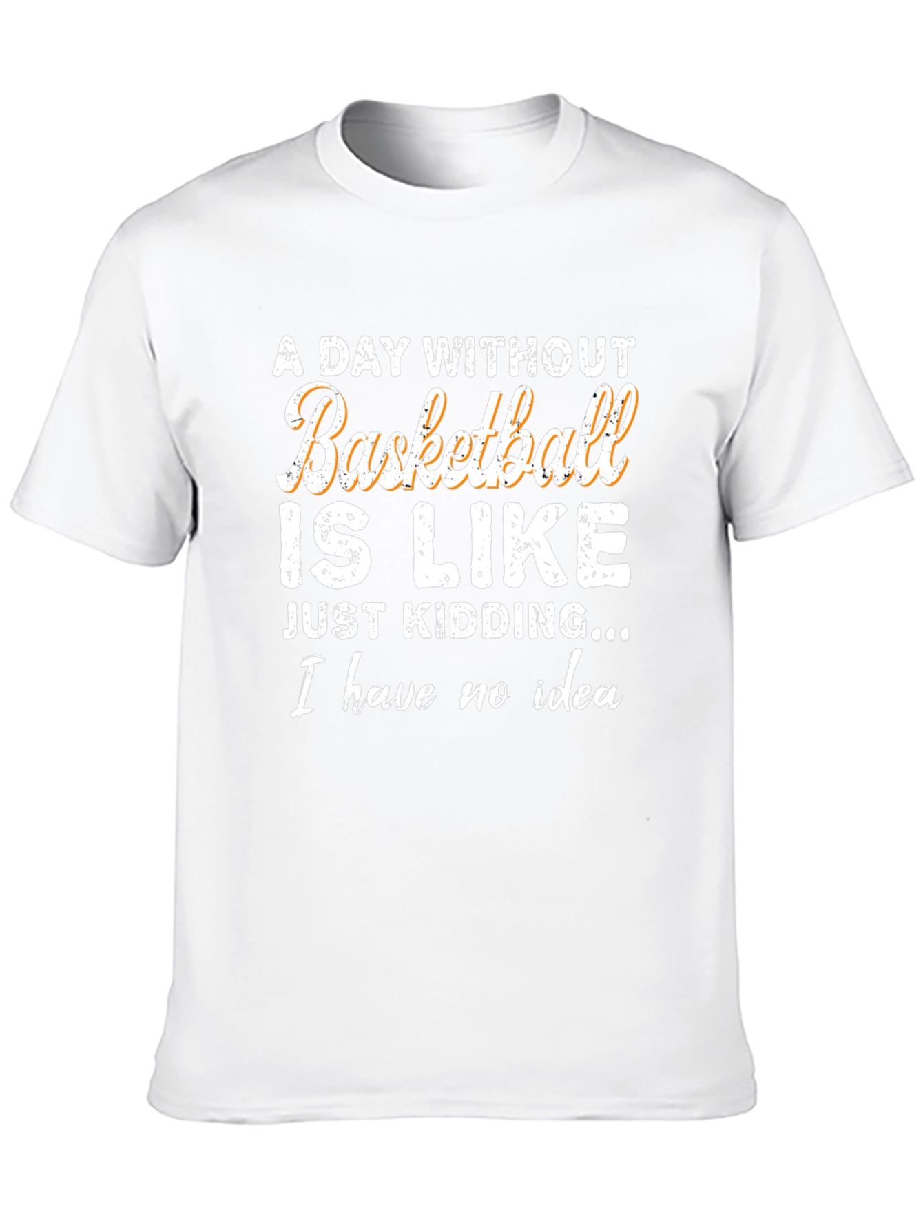 Funny Basketball T-Shirt: A Day Without
