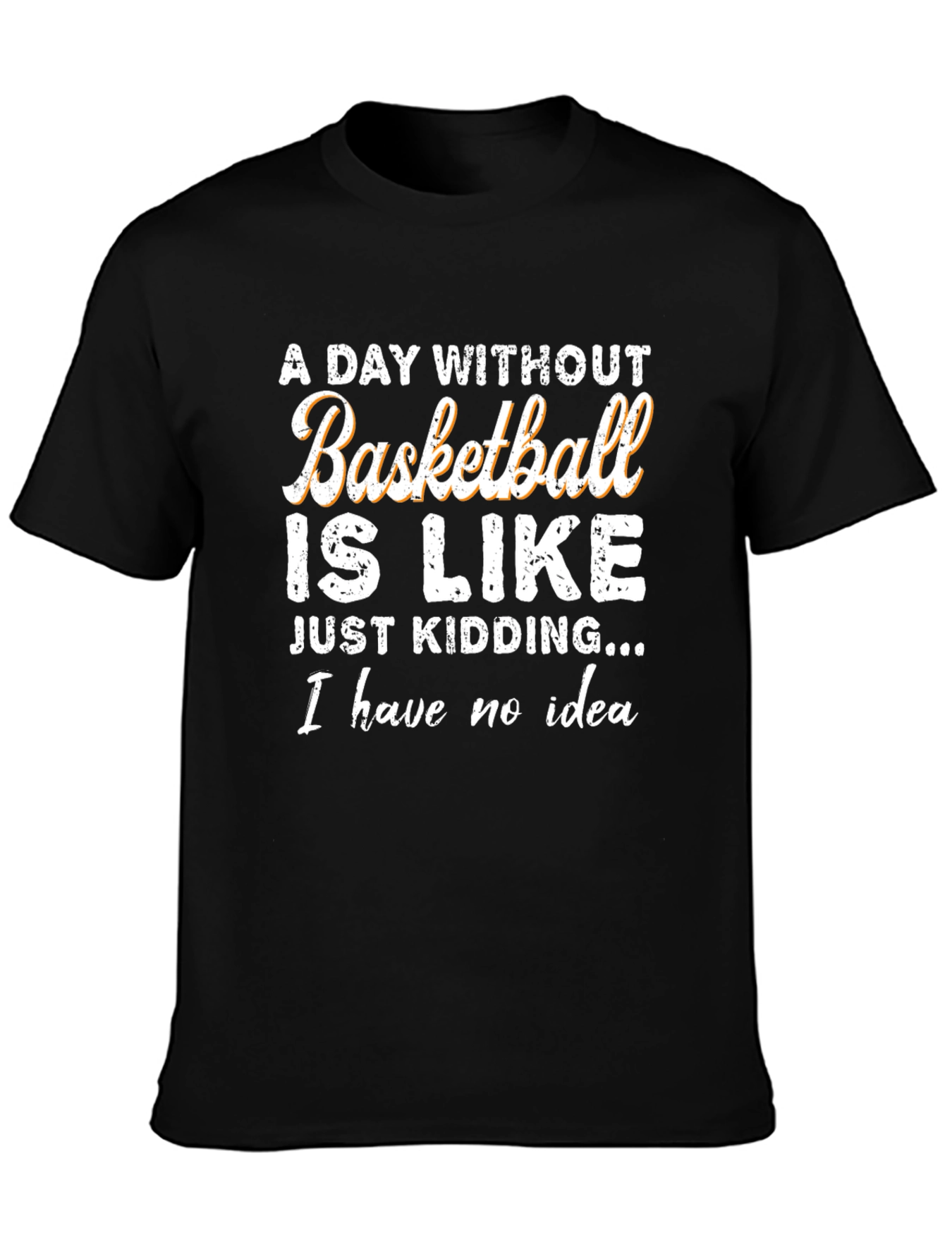 Funny Basketball T-Shirt: A Day Without