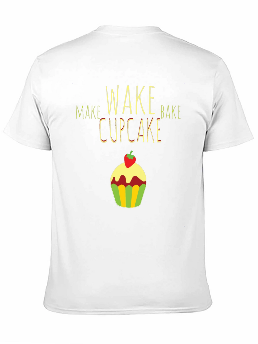 Make Wake Bake Cupcake T-Shirt