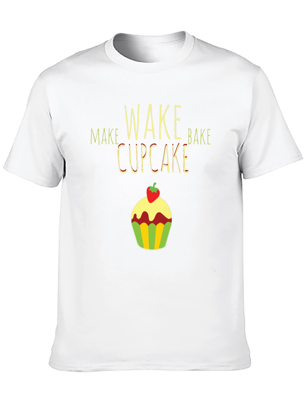 Make Wake Bake Cupcake T-Shirt