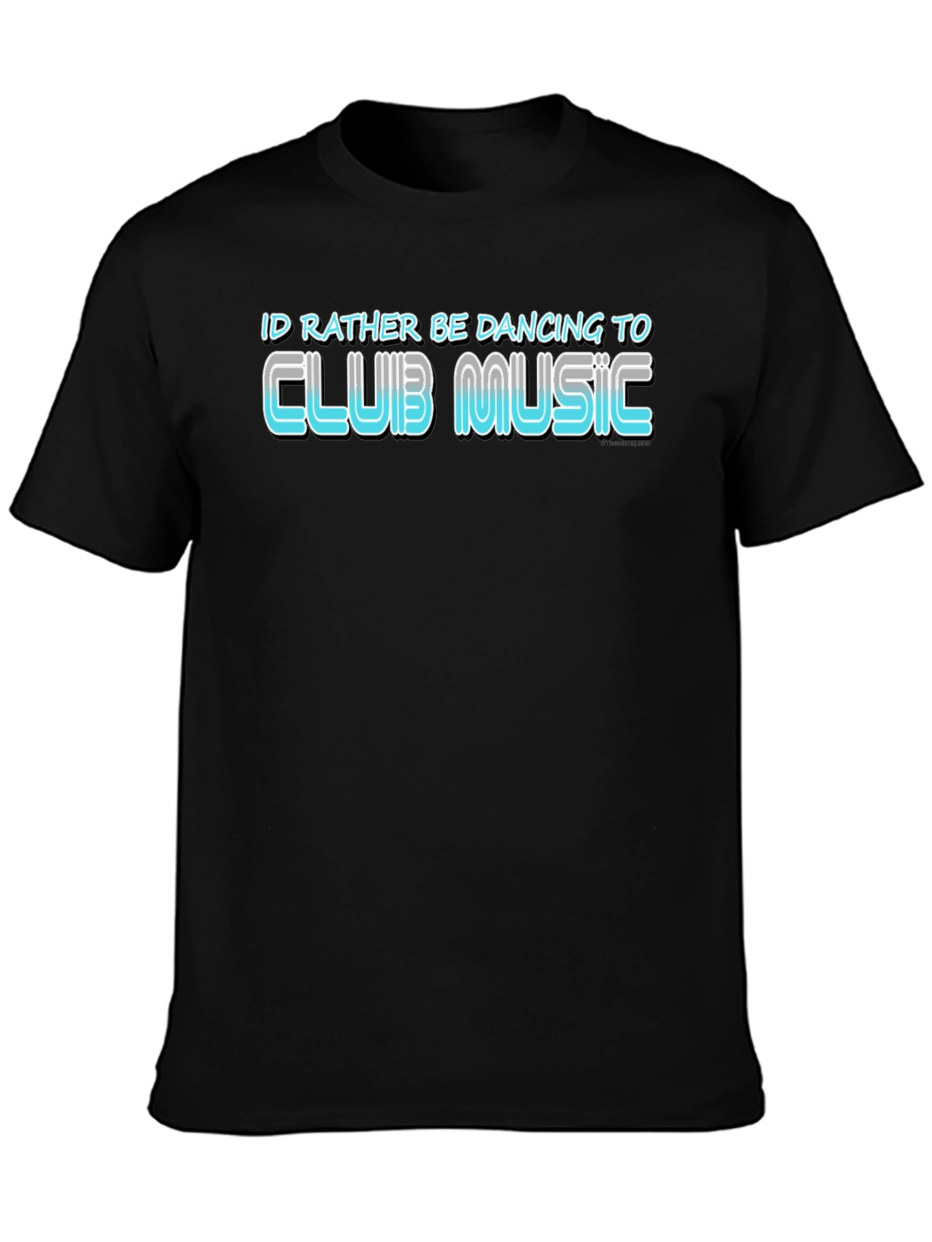 Club Music T-Shirt: Id Rather Be Dancing